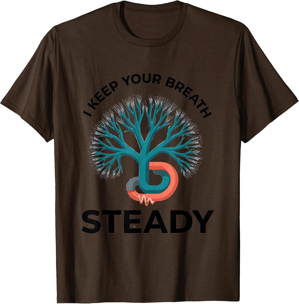 I Keep Your Breath Steady Funny Respiratory Therapist RT T-Shirt - Brown
