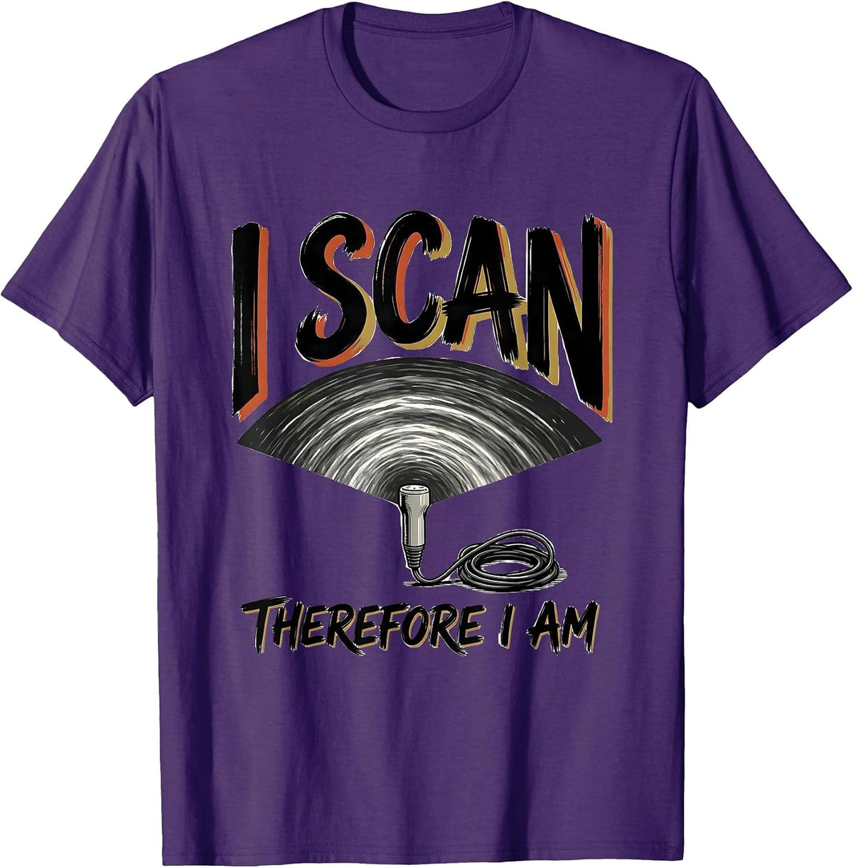 I Scan Therefore I Am Funny Sonographer Ultrasound Tech T-Shirt - Purple