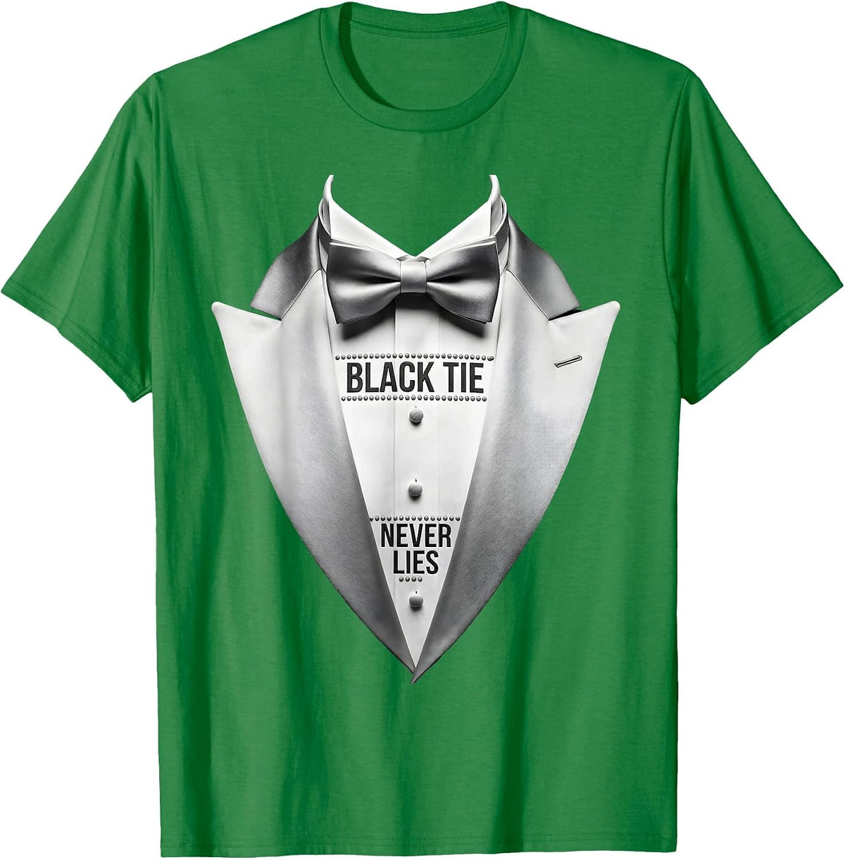 Men's Black Tie Never Lies Tuxedo Formal Style Design T-Shirt - Kelly Green