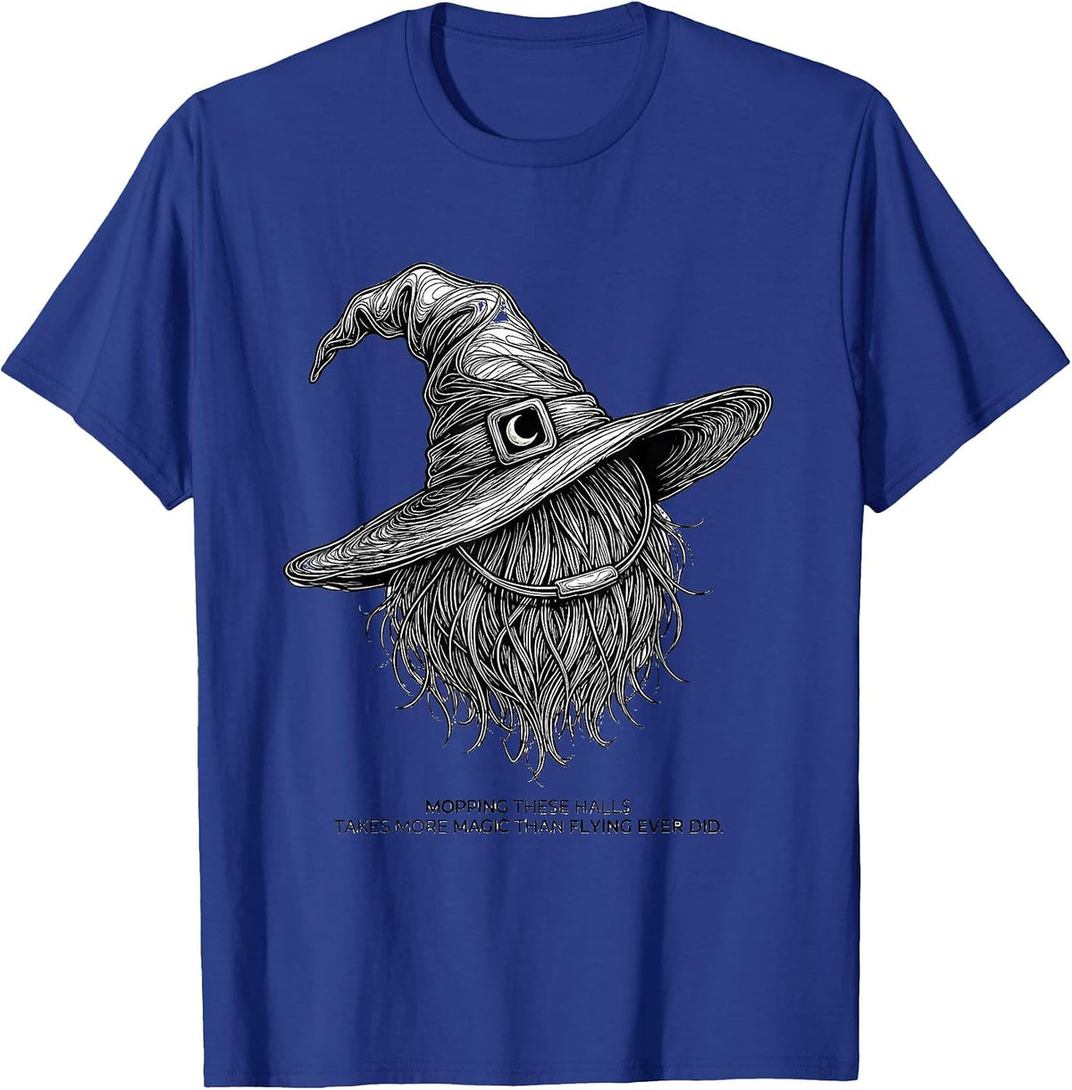 Mopping These Halls Takes More Magic Than Flying Ever Did T-Shirt - Royal Blue