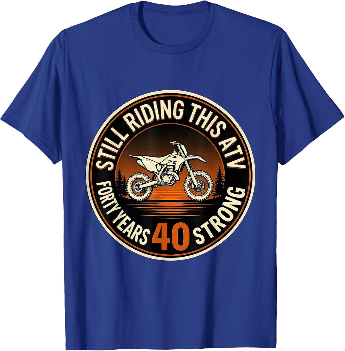 Still Riding This ATV, Forty Years Strong Vintage T-Shirt - Royal Blue