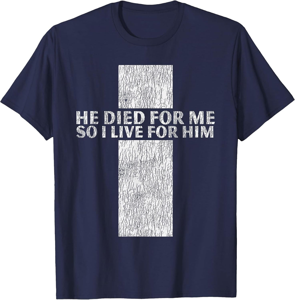 He Died for Me So I Live for Him Jesus Cross Christian Bible T-Shirt - Navy Blue