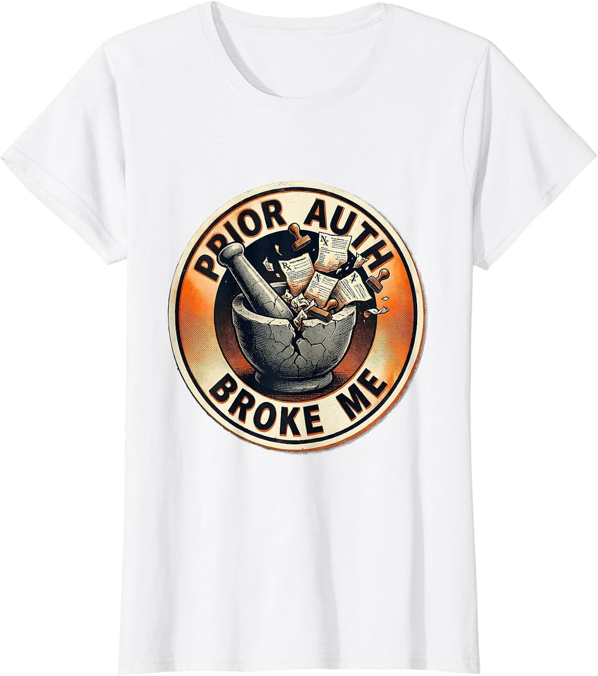 Prior Auth Broke Me Pharmacy Technician Design T-Shirt - White