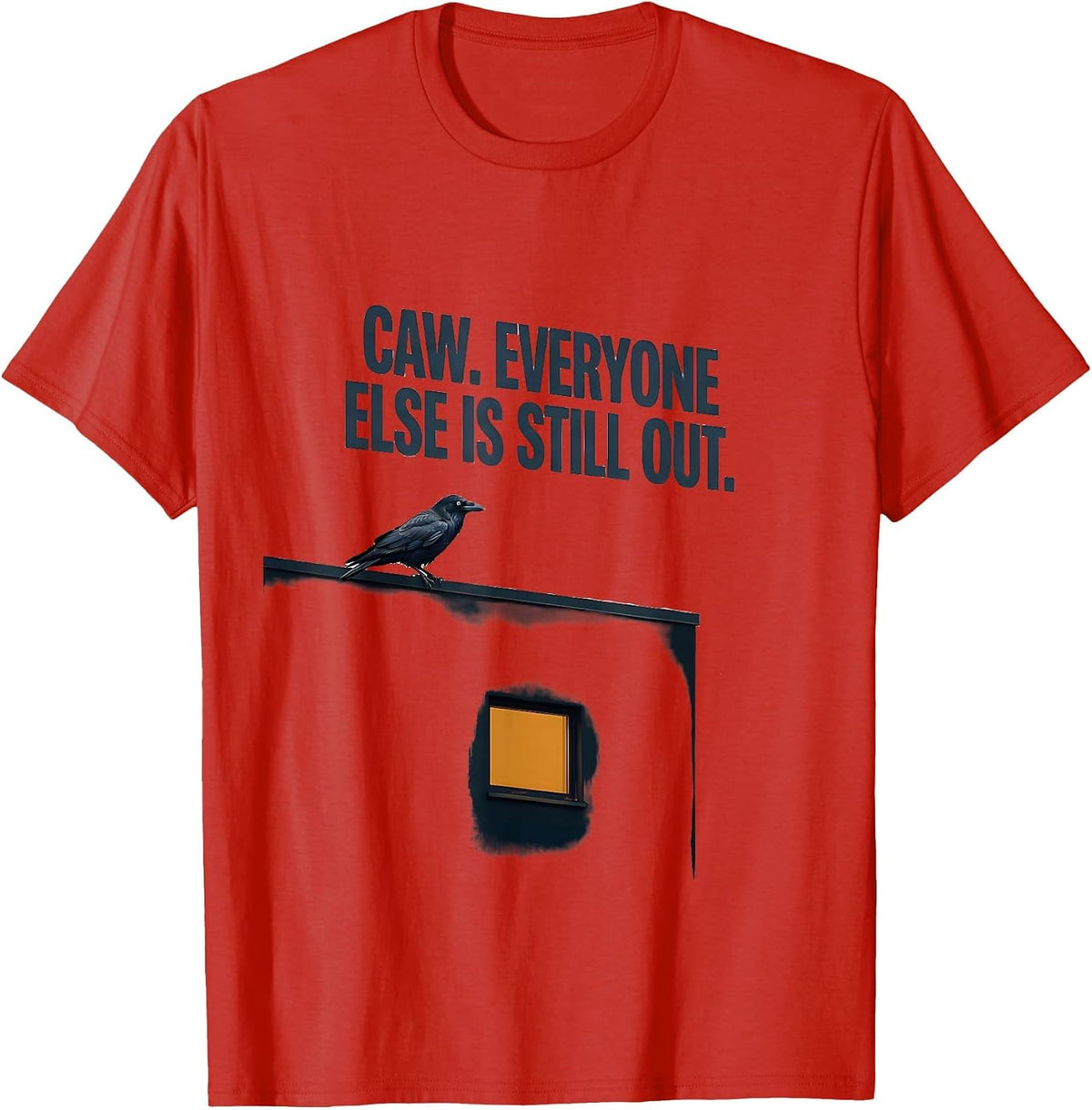 Men's Caw. Everyone Else Is Still Out Dark Humor Gothic Crow T-Shirt - Red