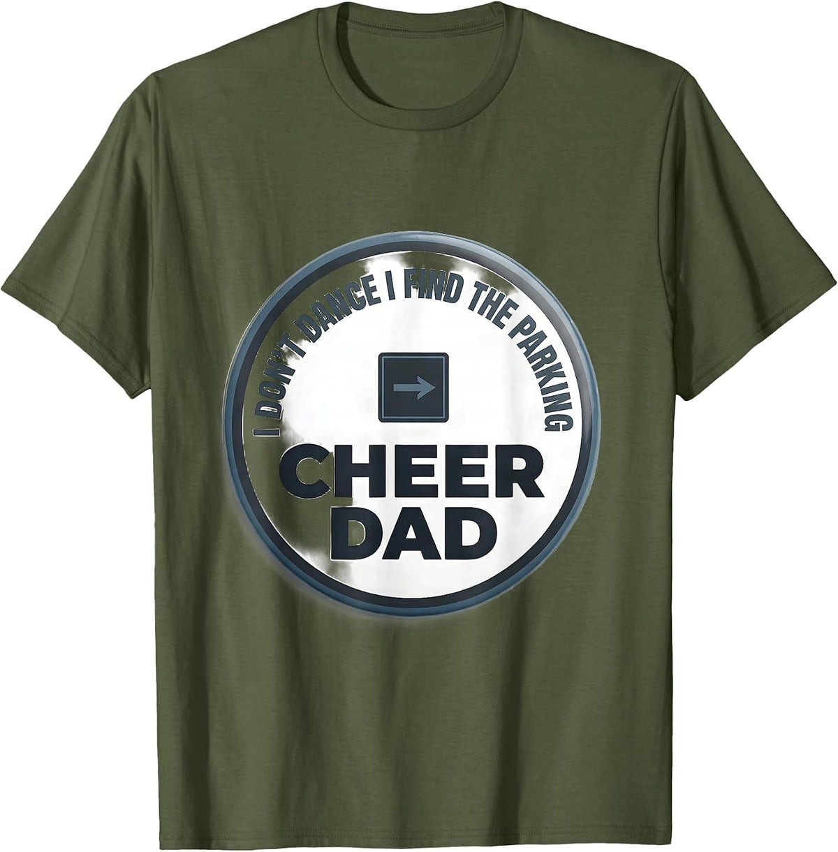 Men's I Don't Dance, I Find The Parking Cheer Dad T-Shirt - Olive Green