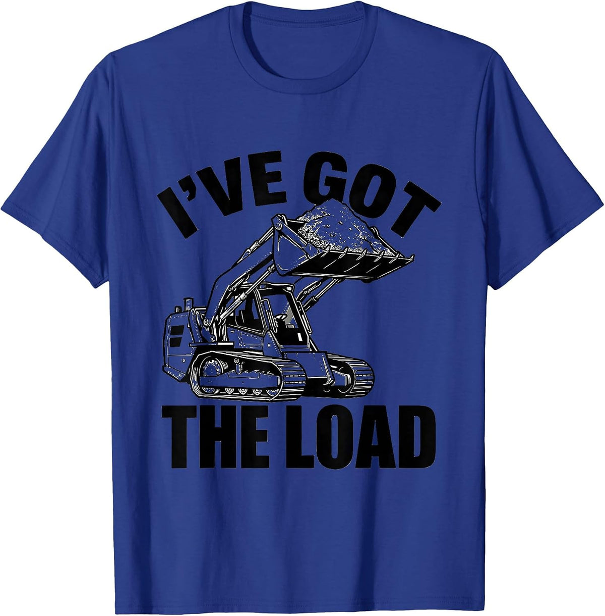 Men's I've Got The Load Funny Construction Worker Skid Steer T-Shirt - Royal Blue