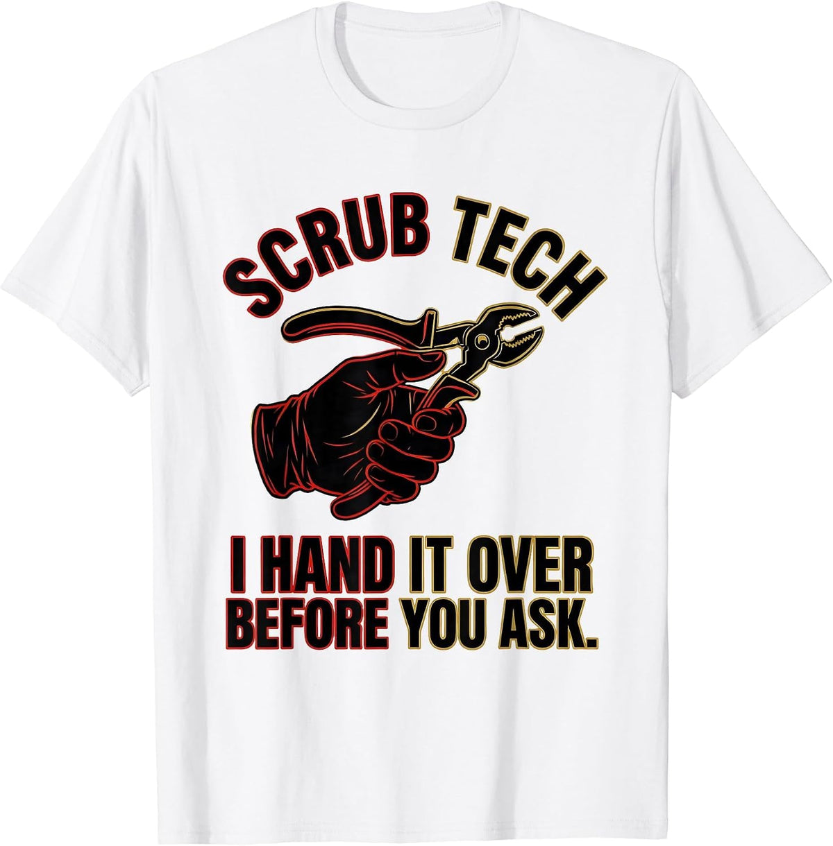 Men's Scrub Tech, I Hand It Over Before You Ask Humor T-Shirt - White