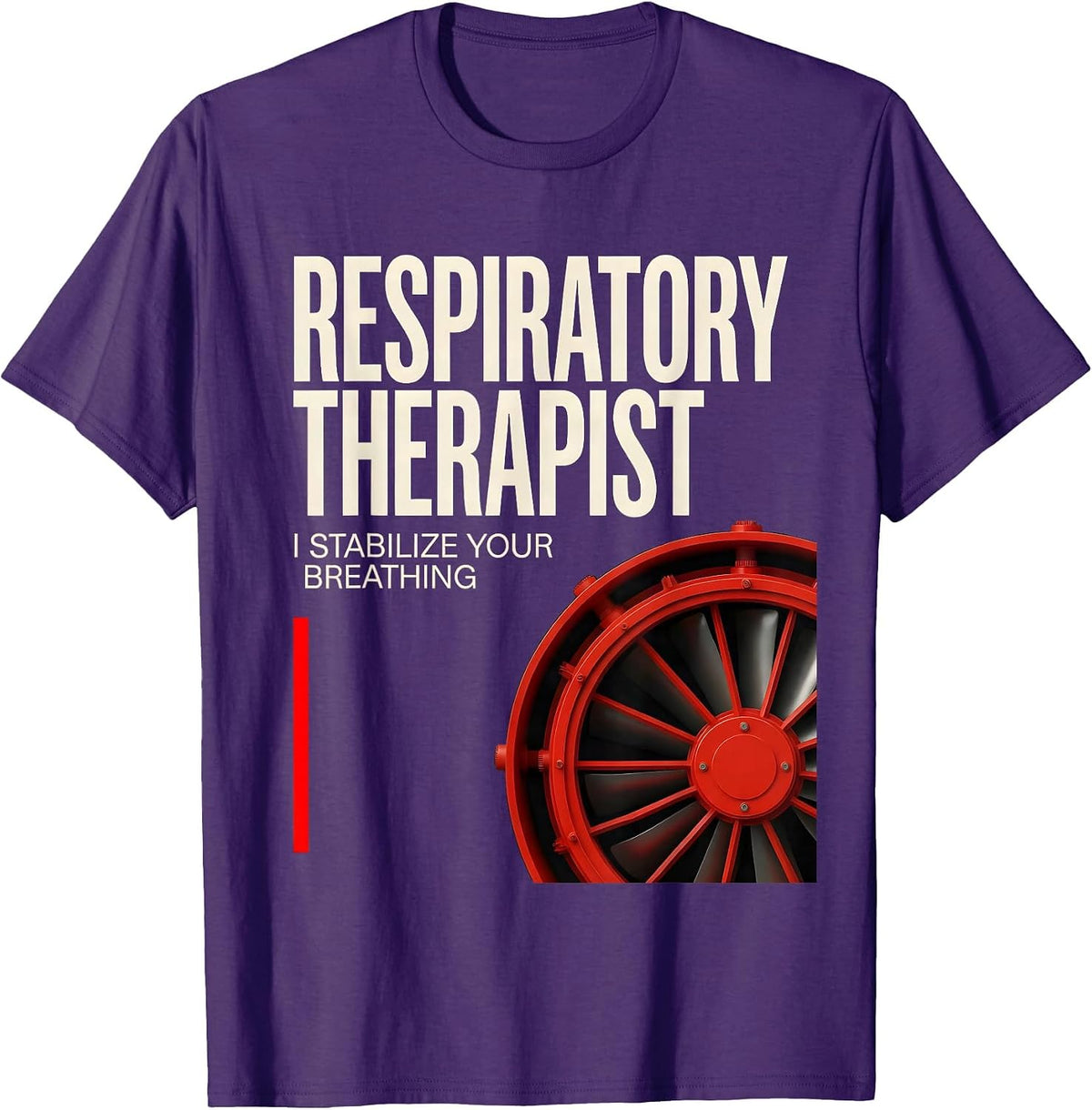 Respiratory Therapist. I Stabilize Your Breathing RT T-Shirt - Purple