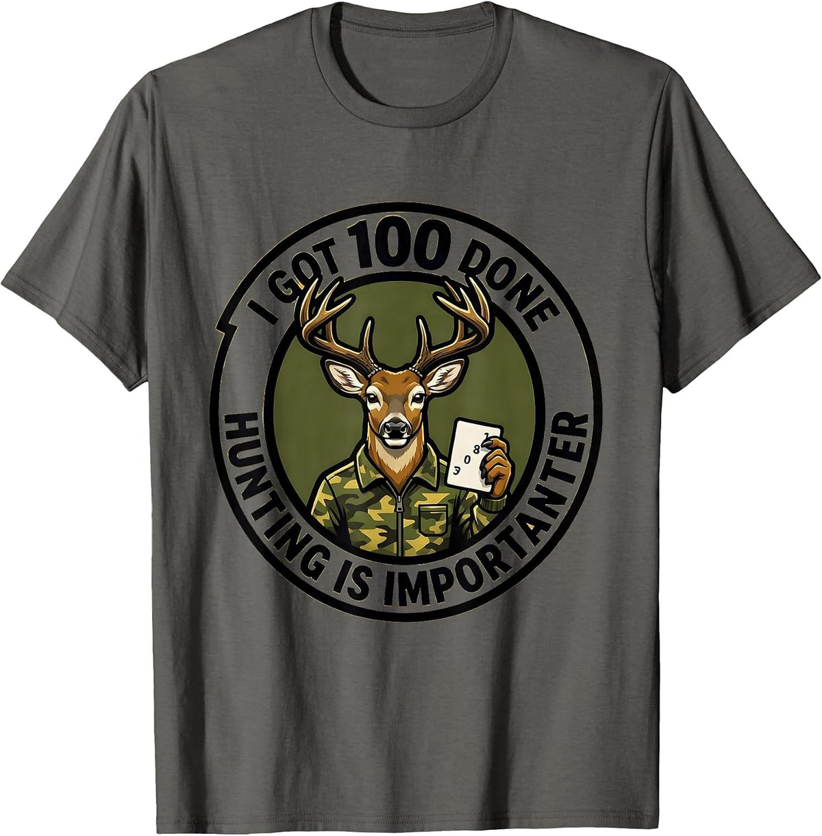 I Got 100 Done Hunting Is Importanter Funny Deer Hunting T-Shirt - Asphalt Grey