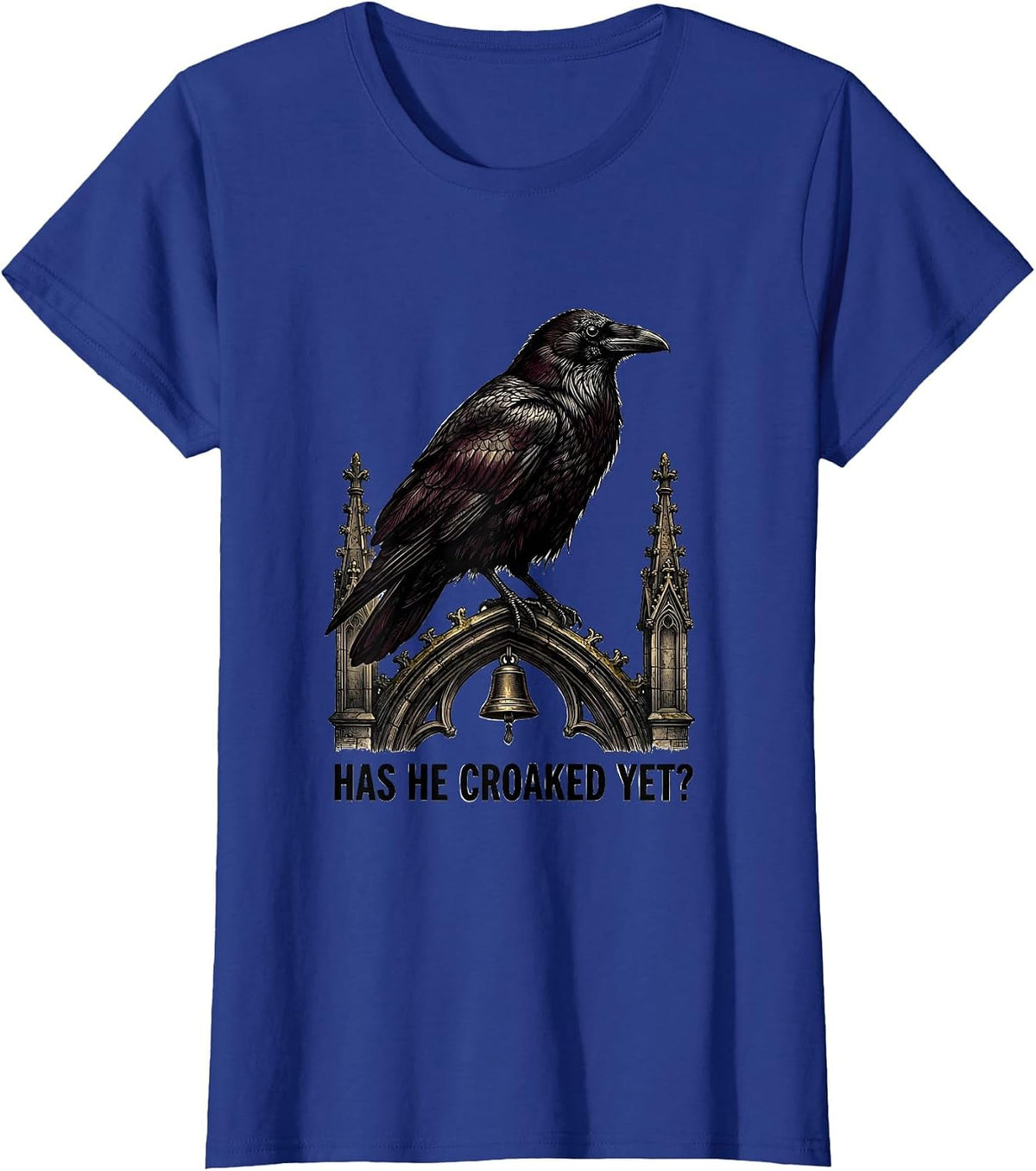 Women's Has He Croaked Yet? Gothic Dark Humor Raven Crow Bird T-Shirt - Royal Blue