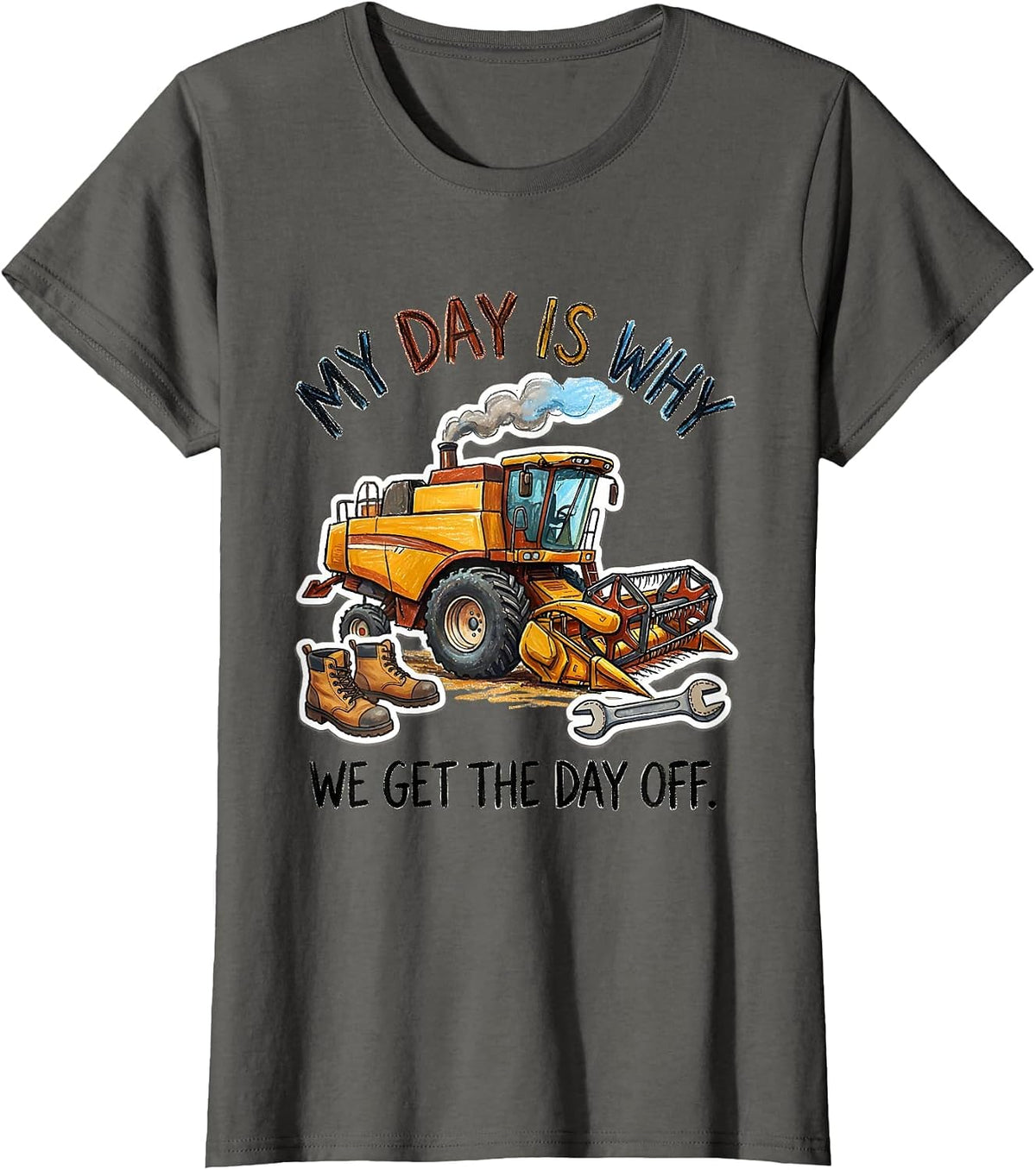 Women's My Day Is Why We Get The Day Off Funny Labor Day Worker T-Shirt - Asphalt Grey
