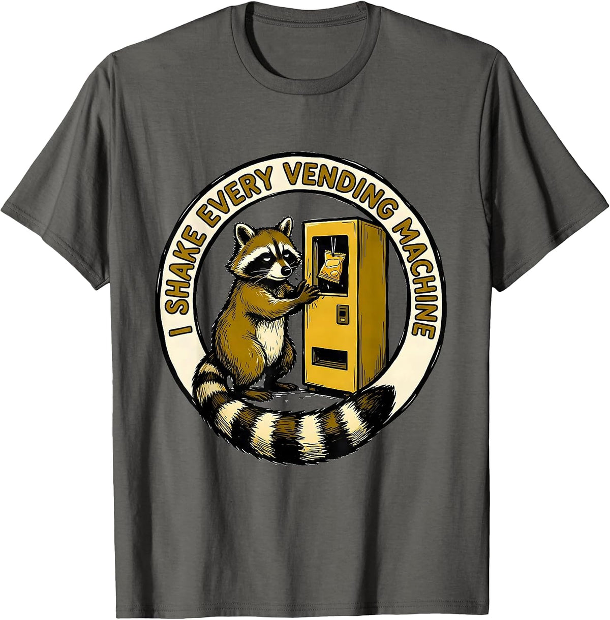 I Shake Every Vending Machine Funny Raccoon Trash Panda T-Shirt - Asphalt Grey