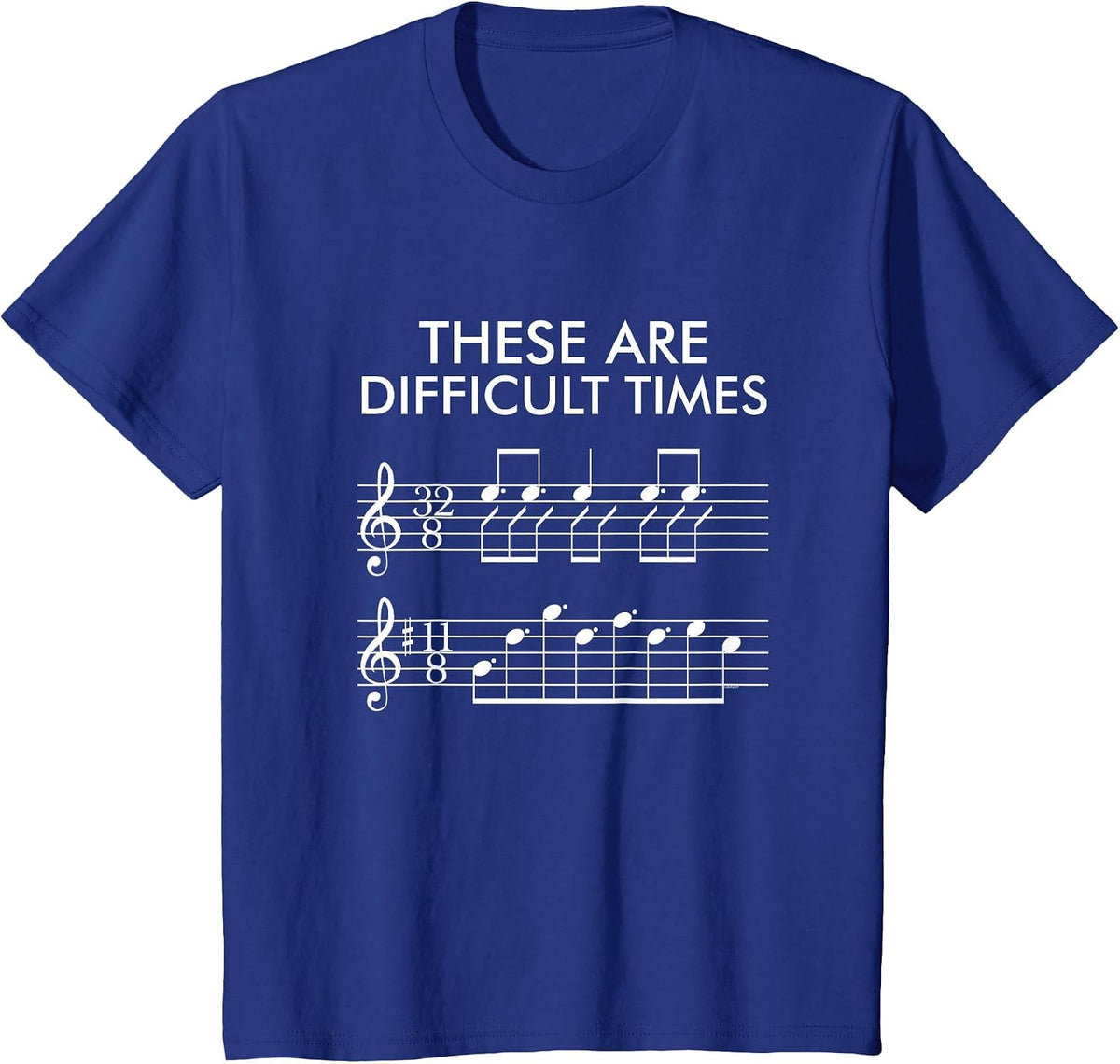 These are Difficult Times - Funny Music T-Shirt T-Shirt - Royal Blue