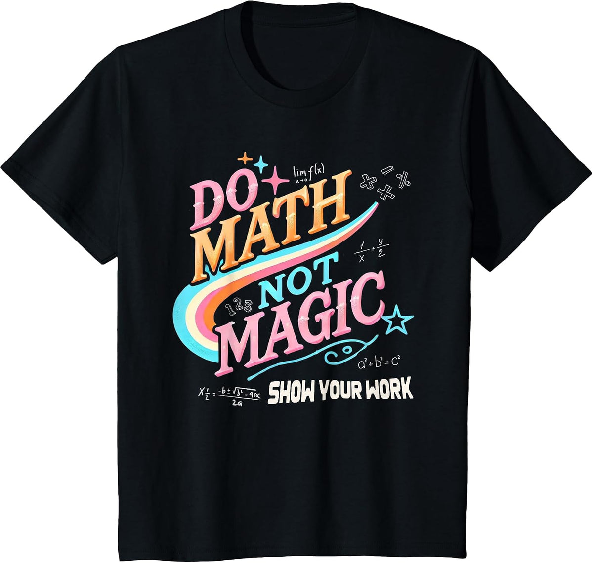 Teacher Back to School Do Math Not Magic Show Your Work T-Shirt - Black