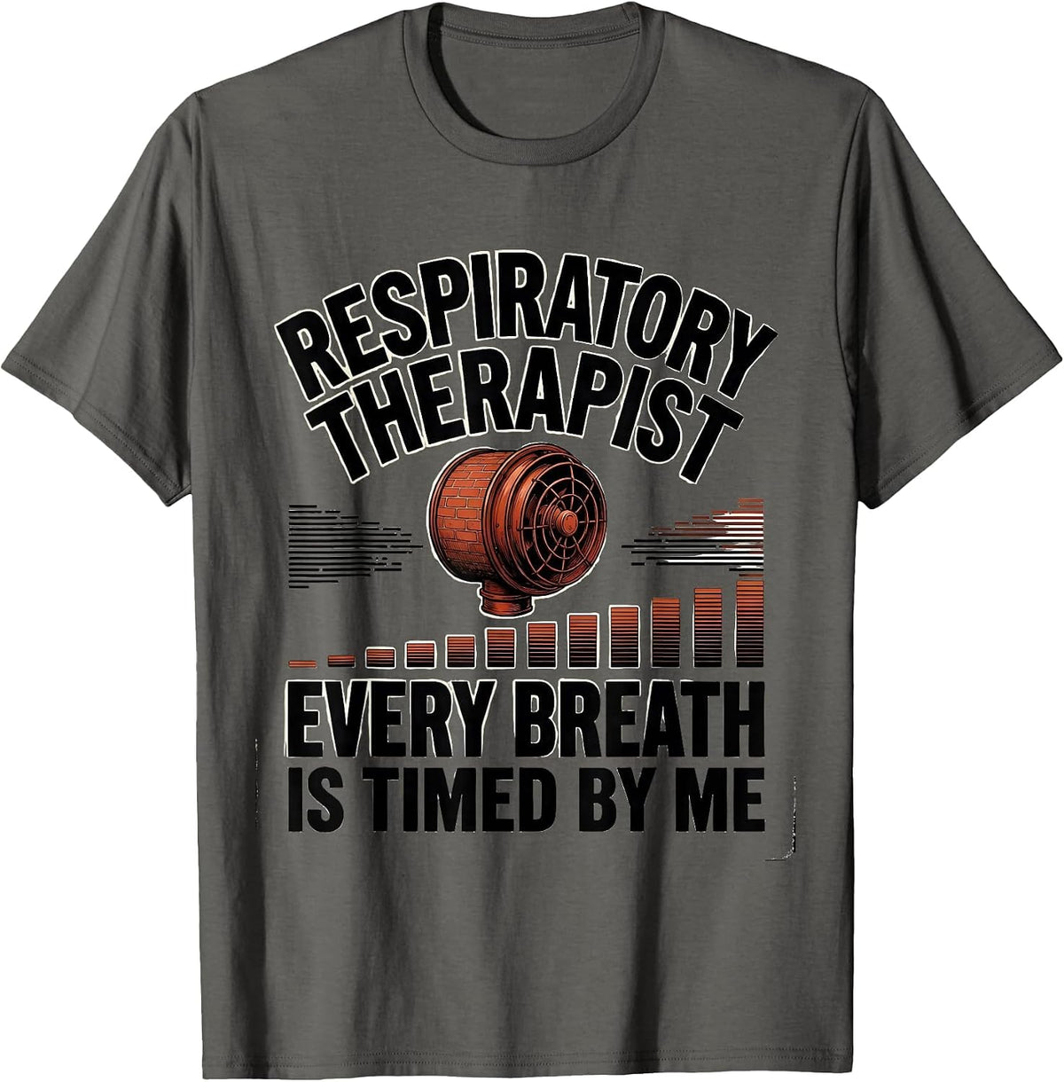 Men's Respiratory Therapist Every Breath Is Timed By Me RT T-Shirt - Asphalt Grey
