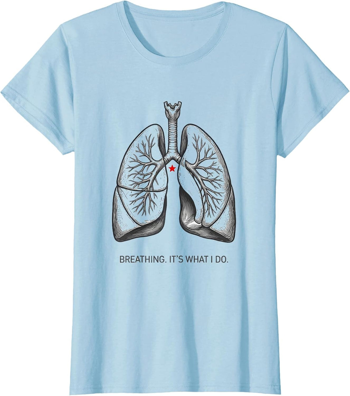 Breathing. It's What I Do Funny Respiratory Therapist T-Shirt - Baby Blue