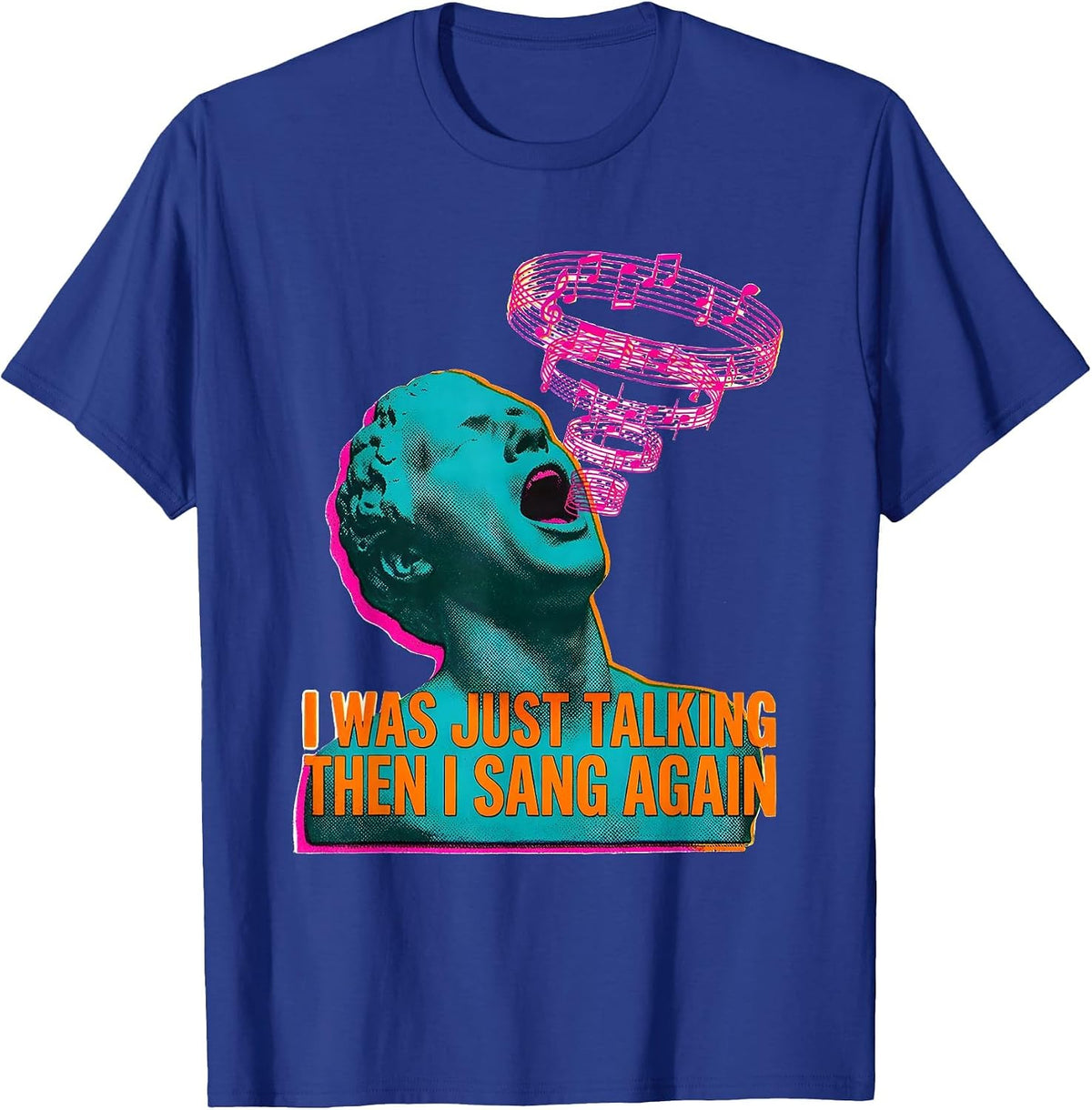Men's I Was Just Talking — Then I Sang Again Funny Musical Theatre T-Shirt - Royal Blue