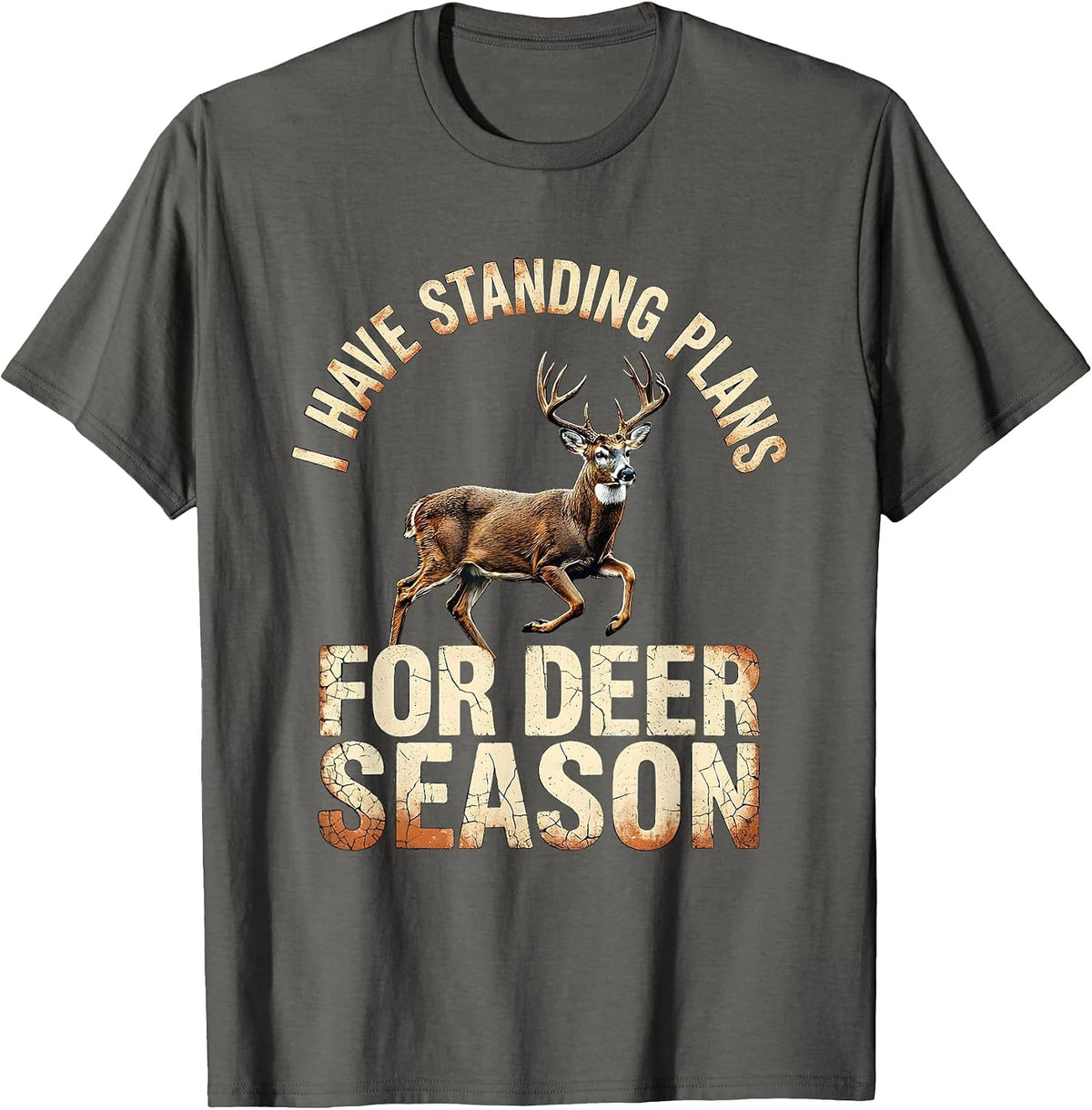 I Have Standing Plans For Deer Season Distressed Funny T-Shirt - Asphalt Grey