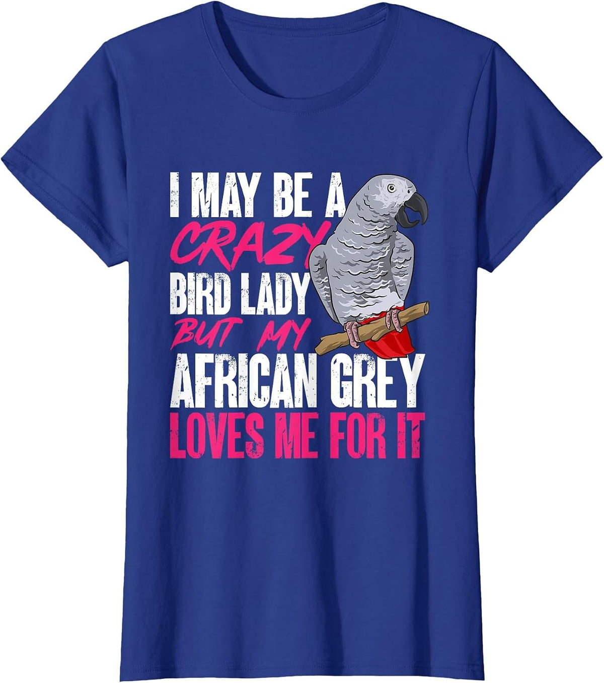 African Grey Parrot Mom Crazy Bird Lady T-Shirt - Royal Blue
