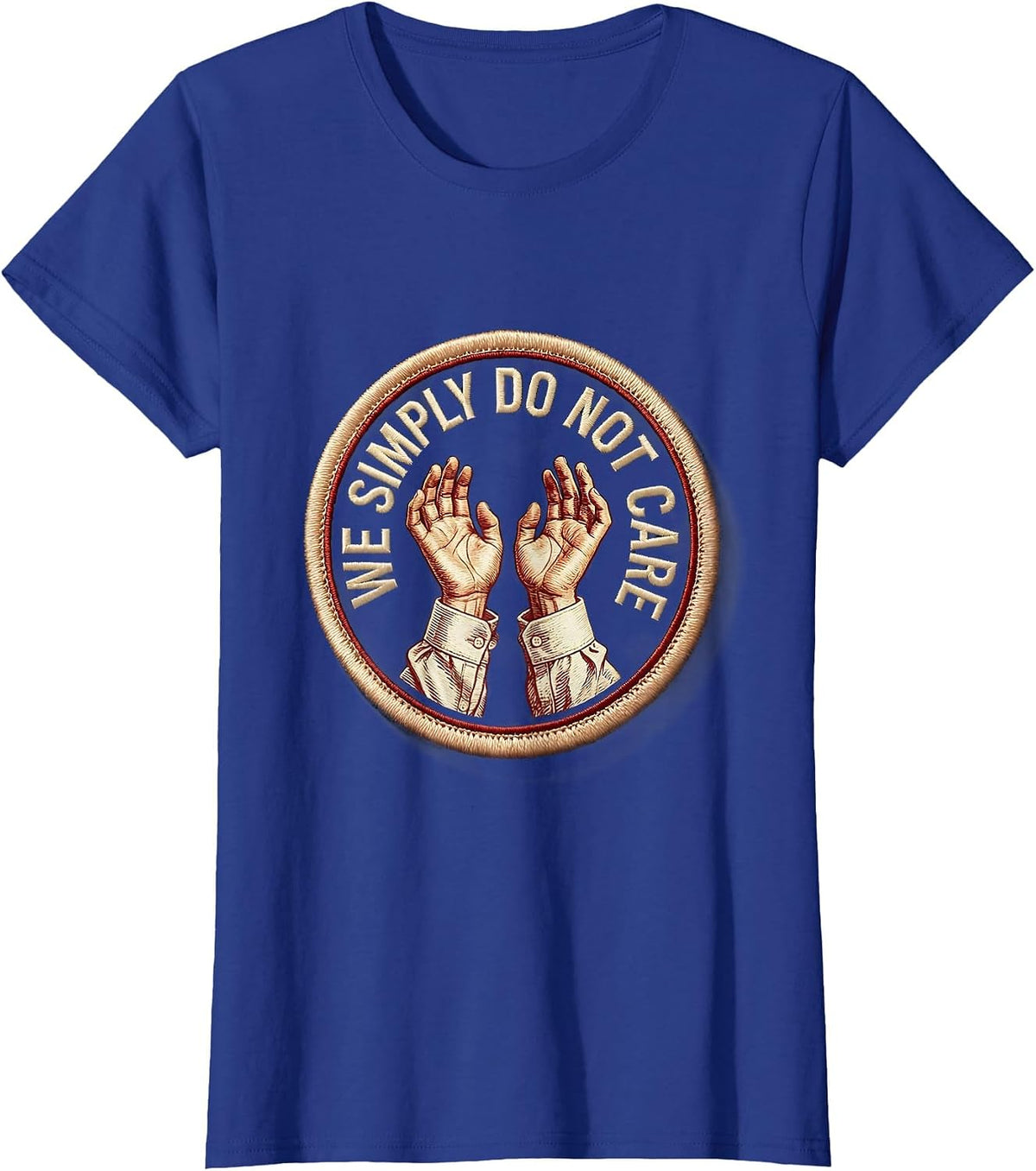 Women's We Simply Do Not Care Bold Statement Design T-Shirt - Royal Blue