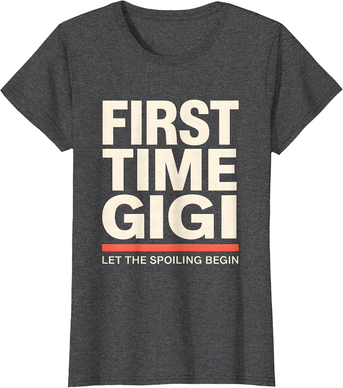 Women's First Time Gigi Let The Spoiling Begin Sentimental T-Shirt - Dark Heather Grey