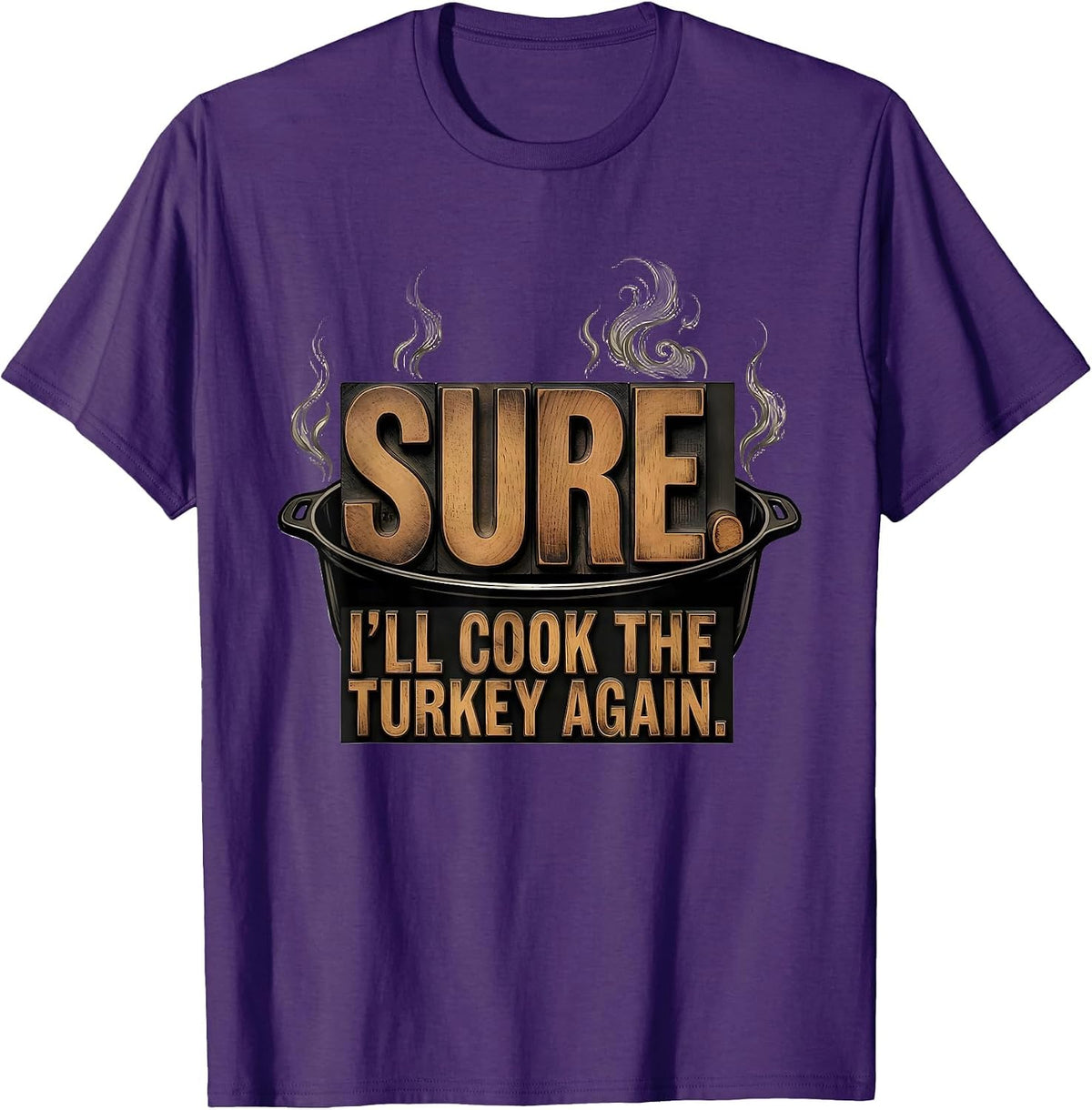 Men's Sure. I'll Cook The Turkey Again Funny Thanksgiving Couple T-Shirt - Purple