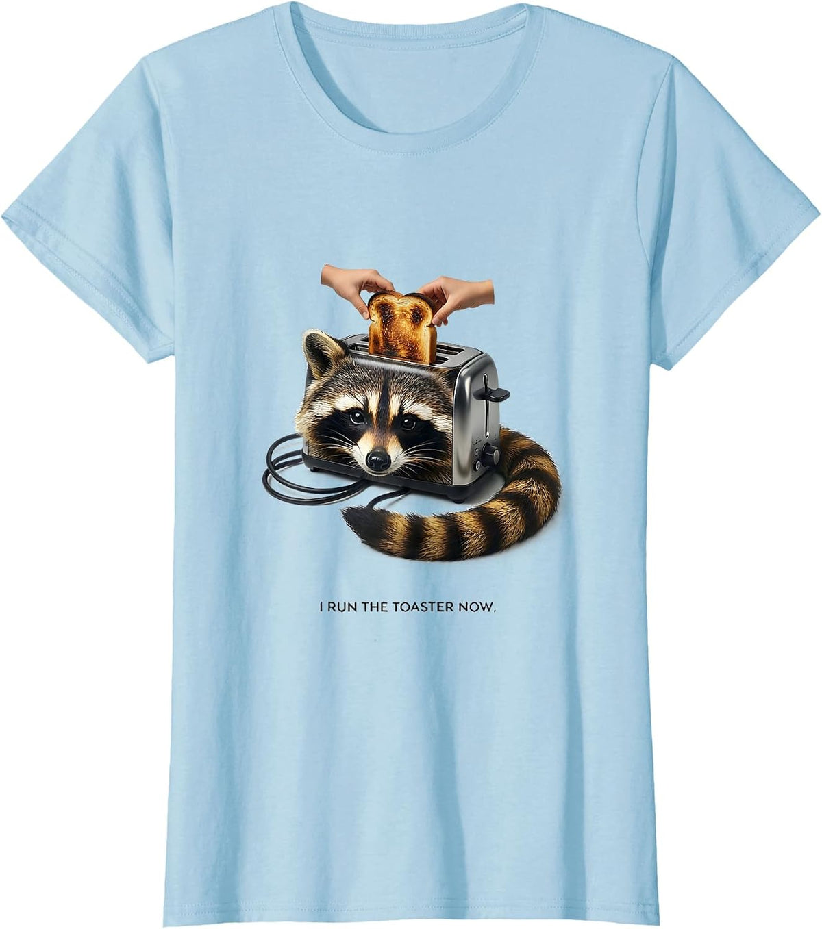 Women's I Run The Toaster Now Funny Raccoon Trash Panda Meme Humor T-Shirt - Baby Blue