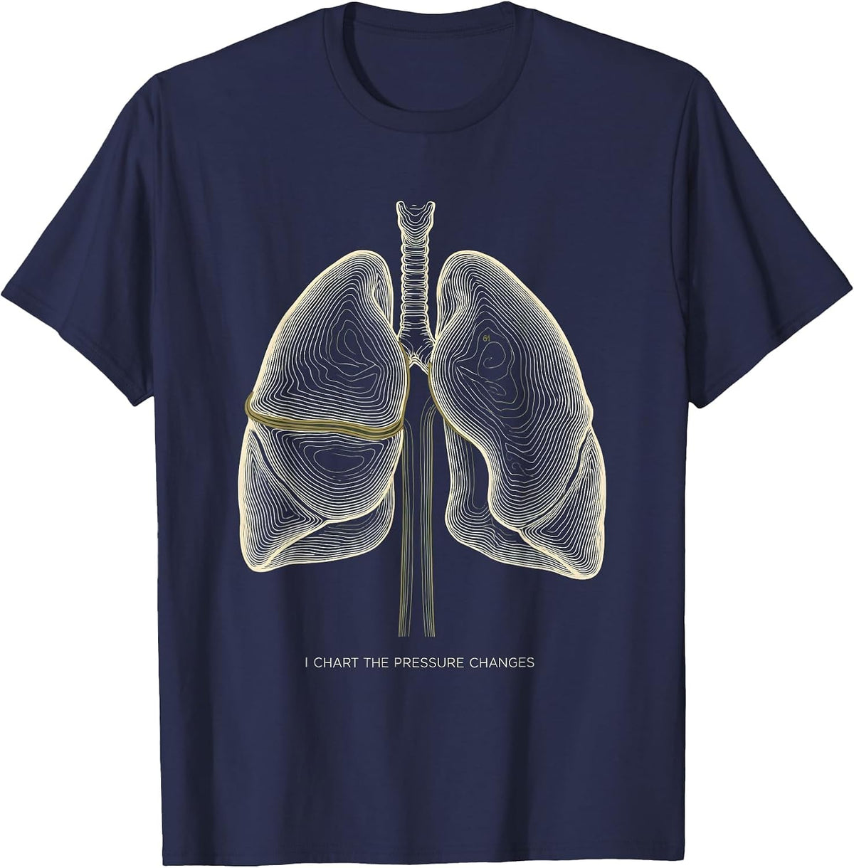 I Chart The Pressure Changes Funny Respiratory Therapist RT T-Shirt - Navy Blue