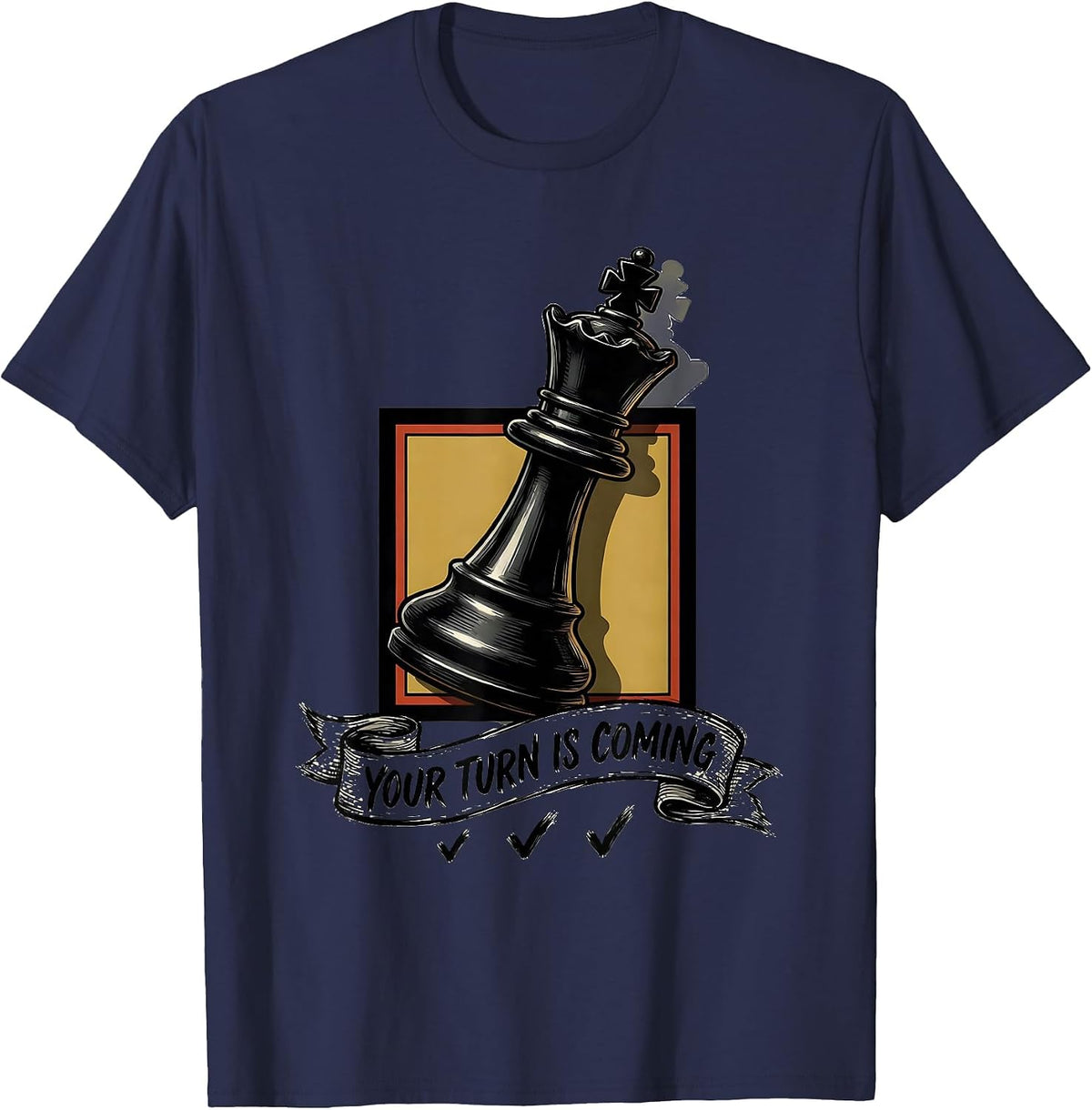 Men's Your Turn Is Coming Funny Chess Lover Gift Chess Player T-Shirt - Navy Blue