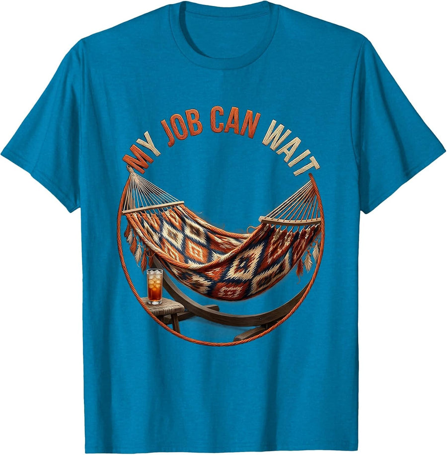 My Job Can Wait Labor Day Sarcasm Design T-Shirt - Sapphire Blue