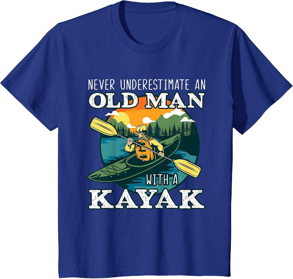 Funny Old Man Kayaking Kayak Kayaker Boating Lover Pun Quote T-Shirt - Royal Blue