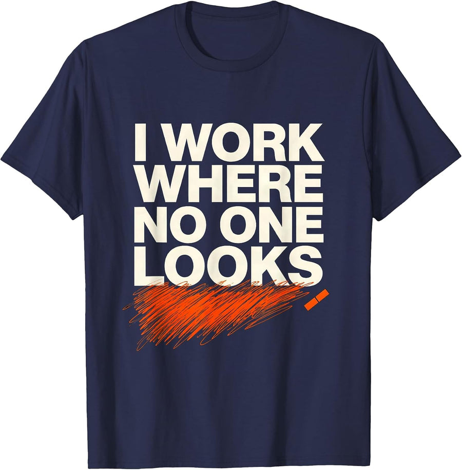 I Work Where No One Looks Bold Streetwear Hustle Graphic T-Shirt - Navy Blue