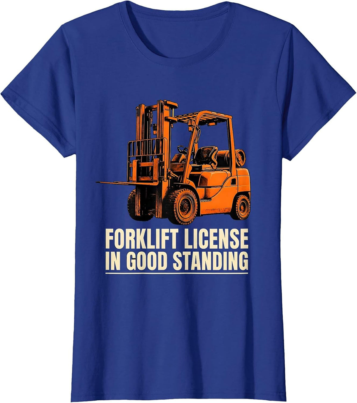 Women's Forklift License In Good Standing Funny Construction Worker T-Shirt - Royal Blue