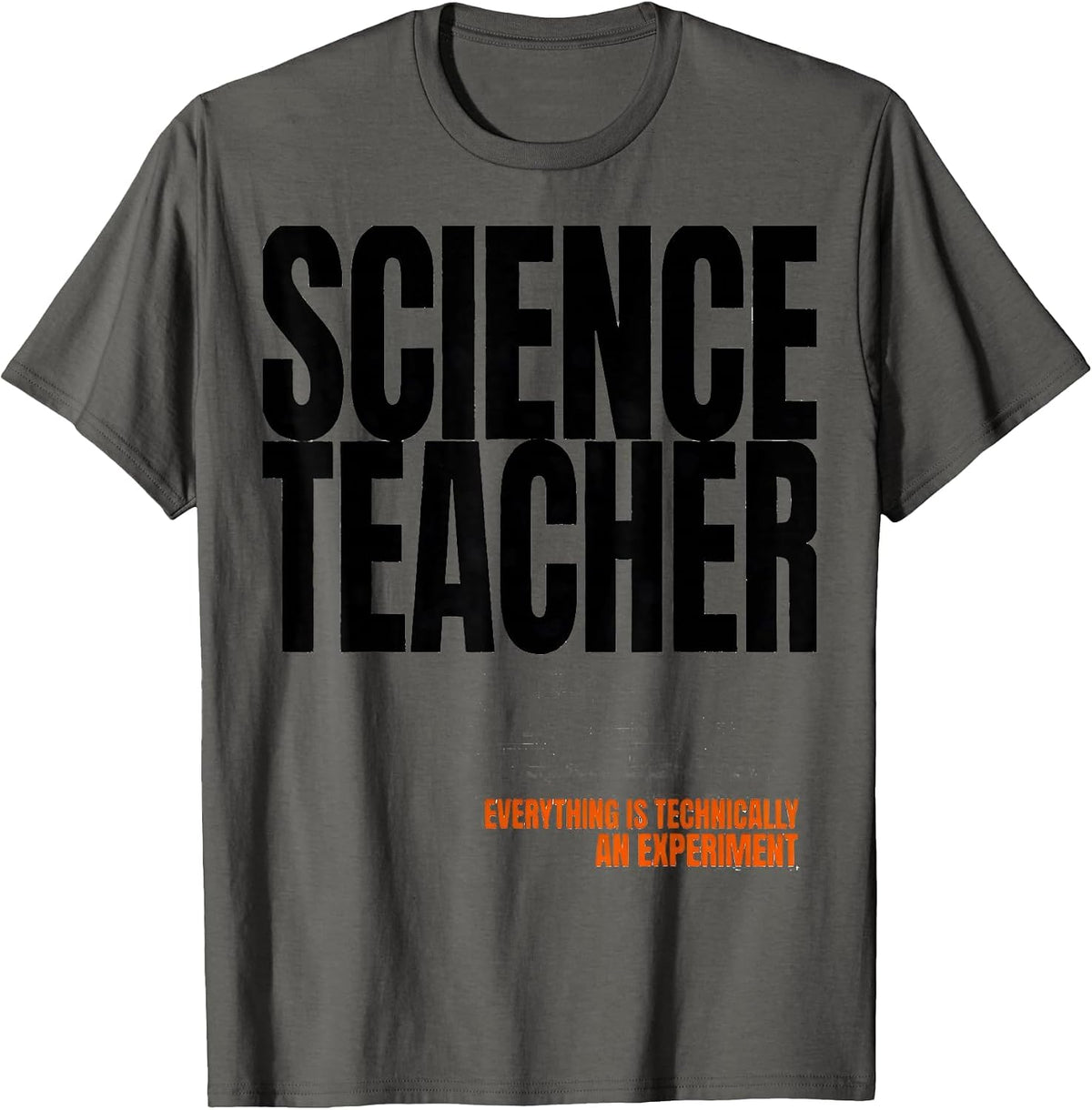 Men's Science Teacher Everything Is Technically An Experiment T-Shirt - Asphalt Grey