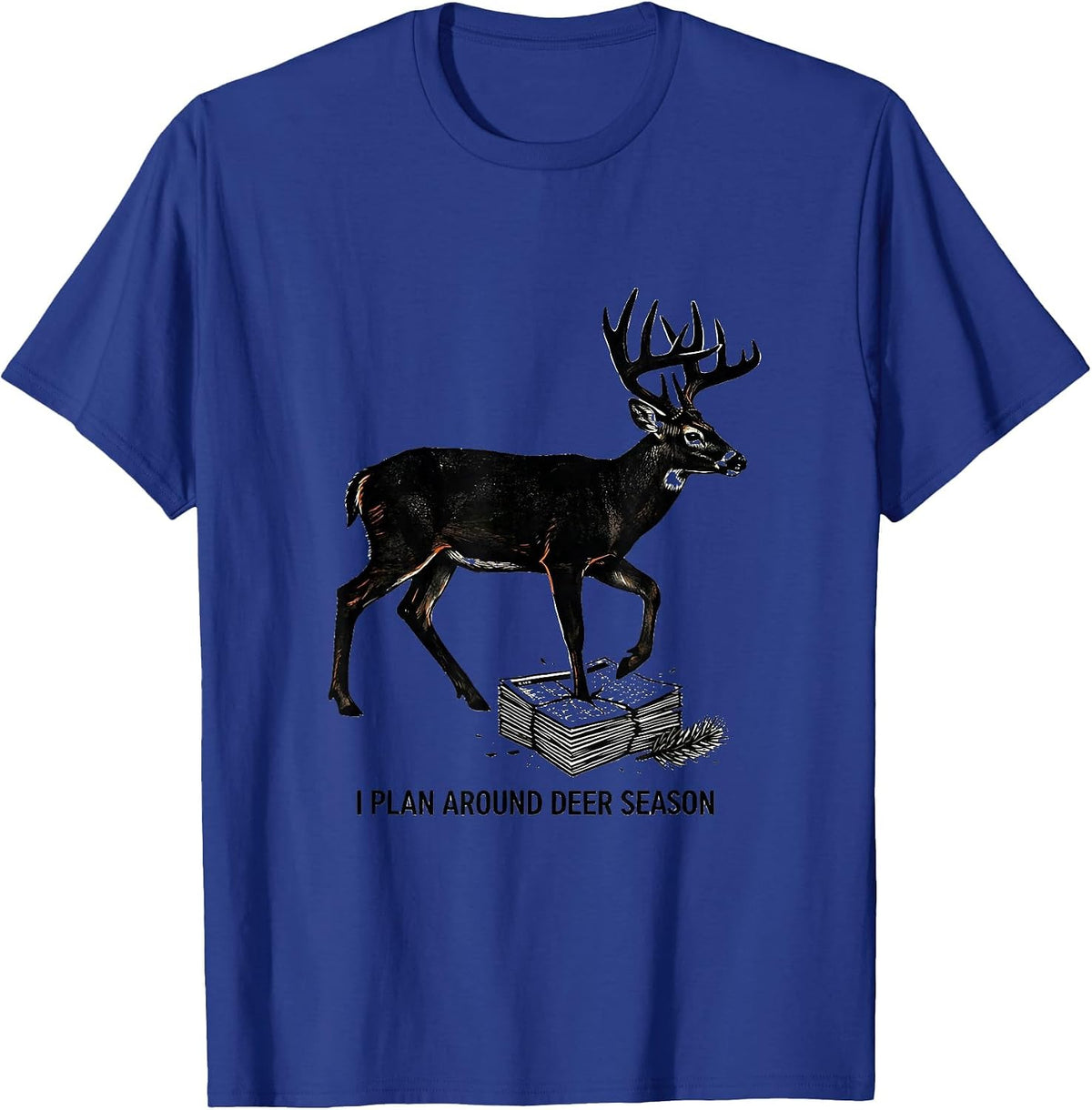 I PLAN AROUND DEER SEASON Funny Hunting Dad Deer Hunter T-Shirt - Royal Blue