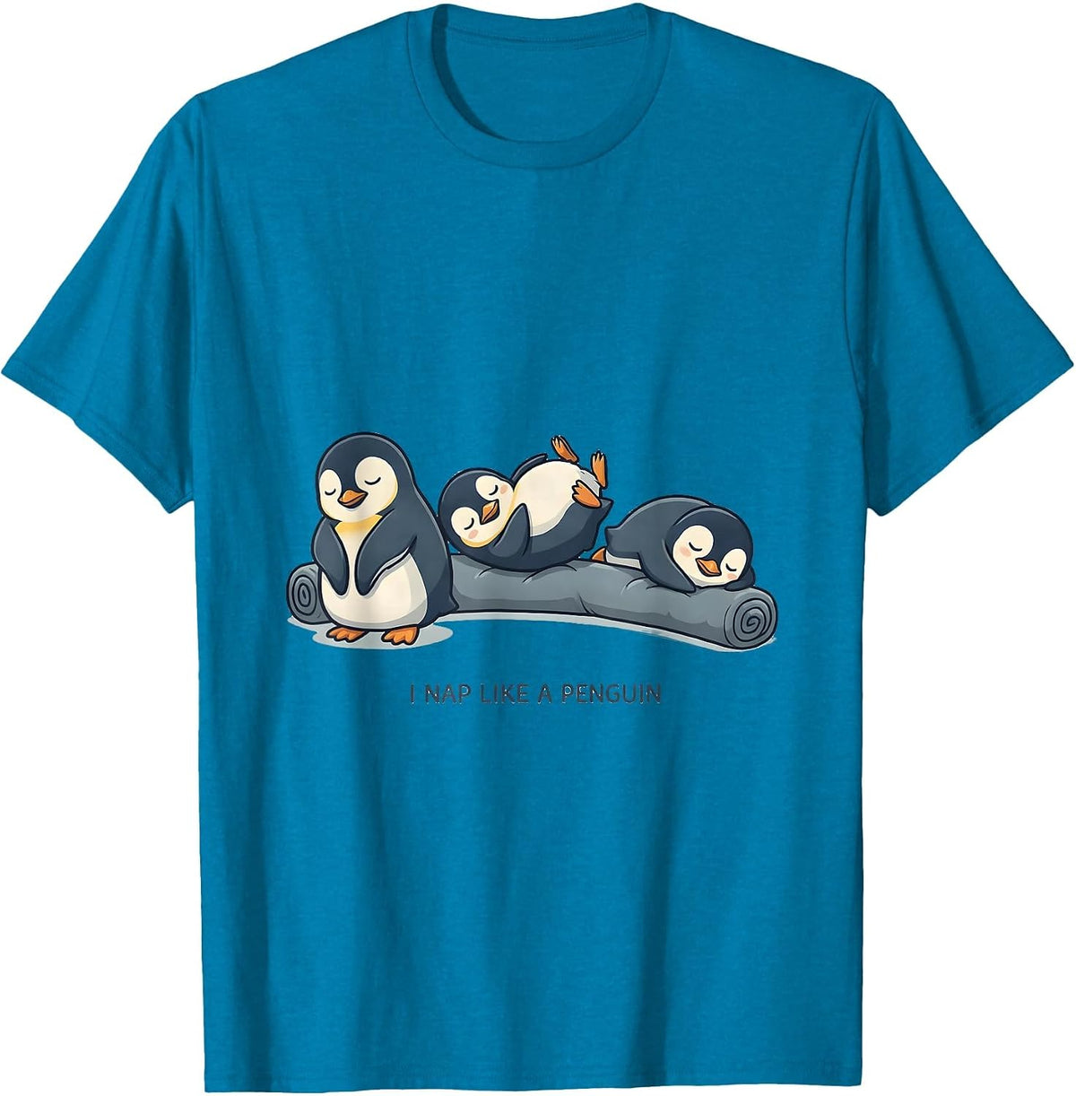 I Nap Like A Penguin Funny Animal Sleep Shirt Cute Humor T-Shirt - Sapphire Blue
