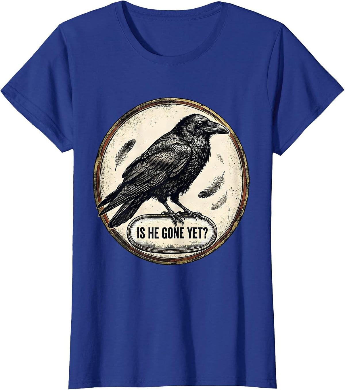 Women's Is He Gone Yet Dark Humor Raven Crow Gothic Joke T-Shirt - Royal Blue
