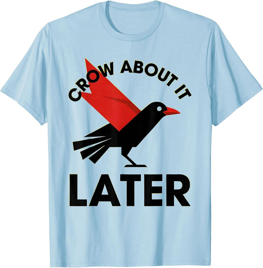 Men's Crow About It Later Funny Bird Design T-Shirt - Baby Blue
