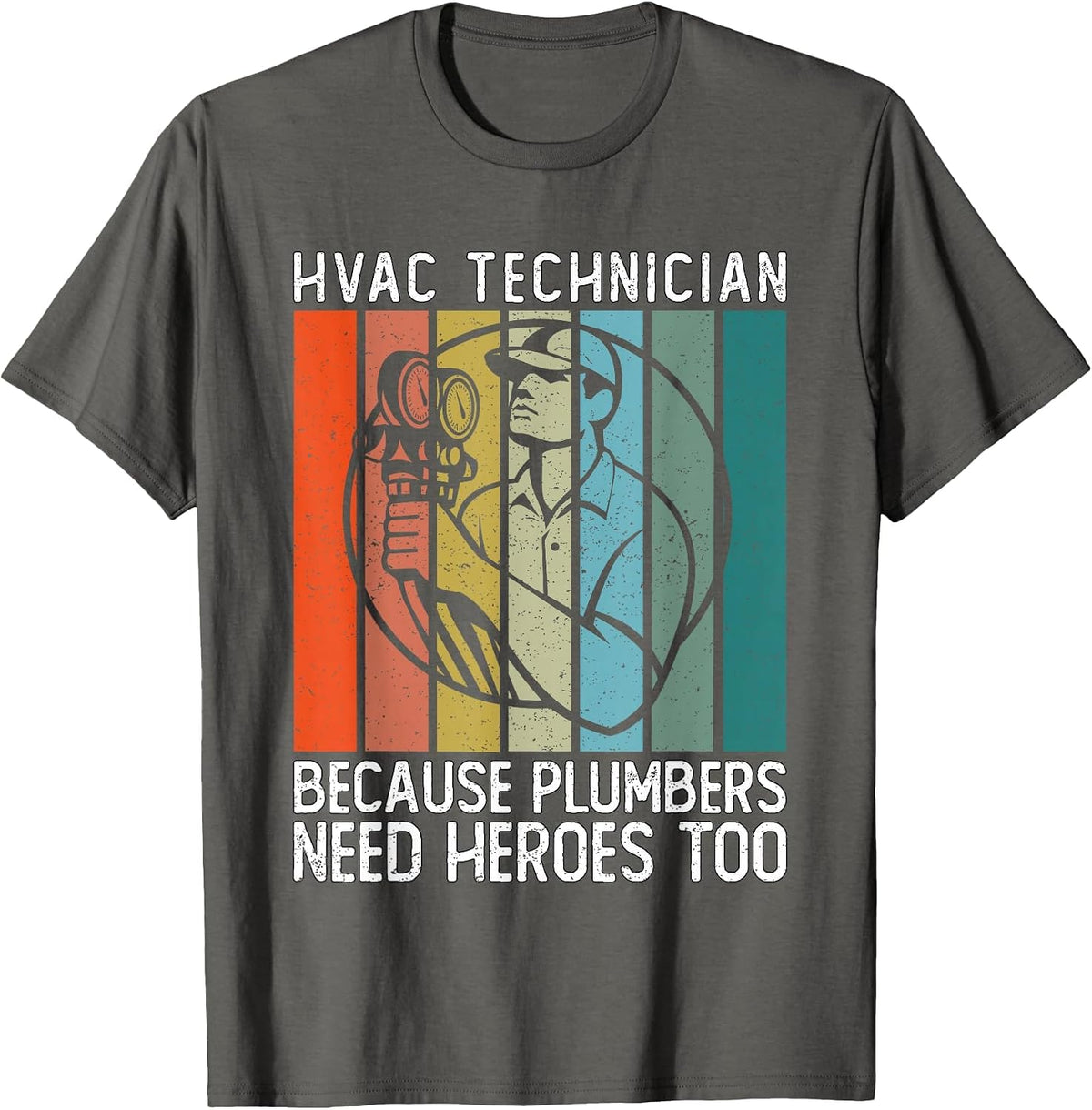 HVAC Technician Because Plumbers Need Heroes Too - HVAC Tech T-Shirt - Asphalt Grey