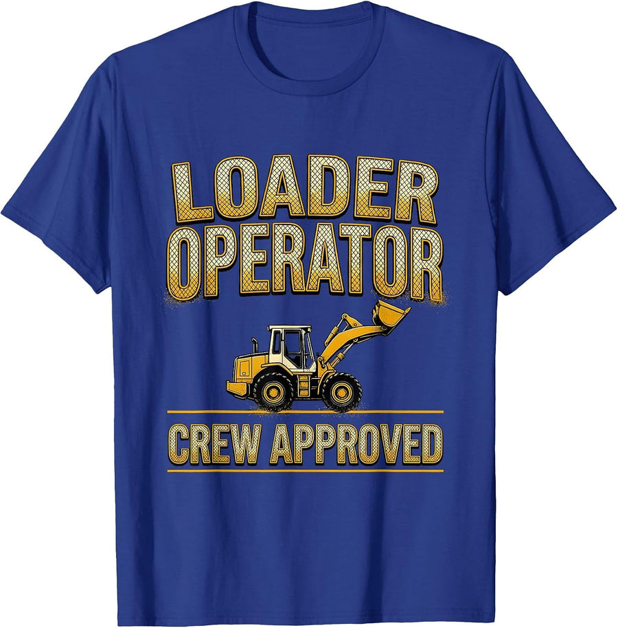 Loader Operator Crew Approved Bold Block Construction Humor T-Shirt - Royal Blue