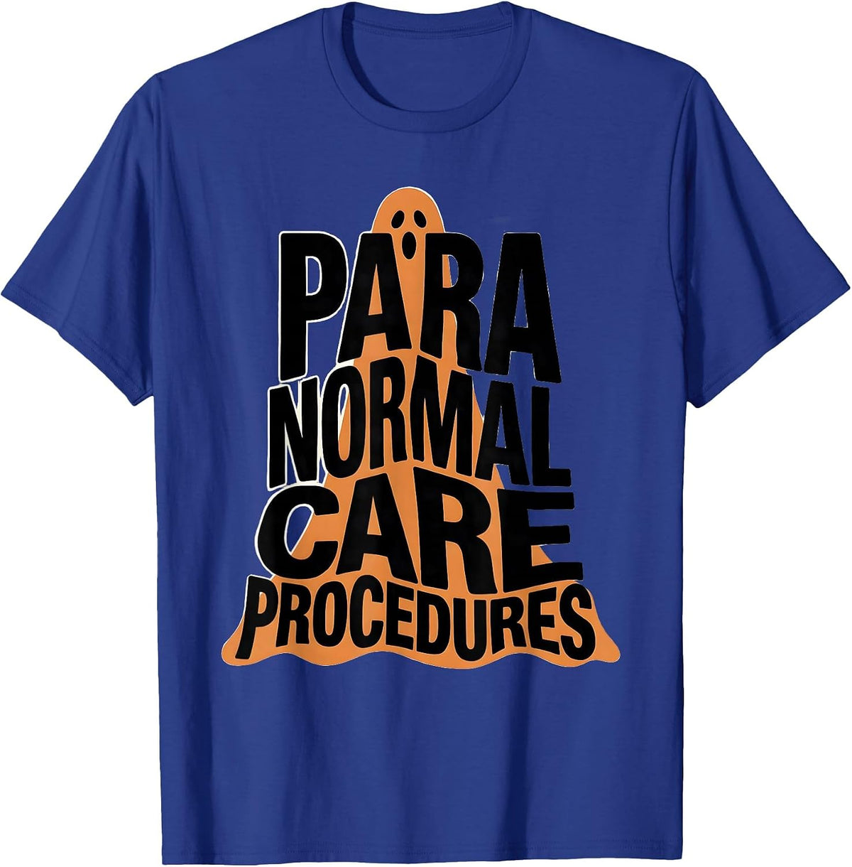 Para Normal Care Procedures Funny Ghost Paraprofessional T-Shirt - Royal Blue