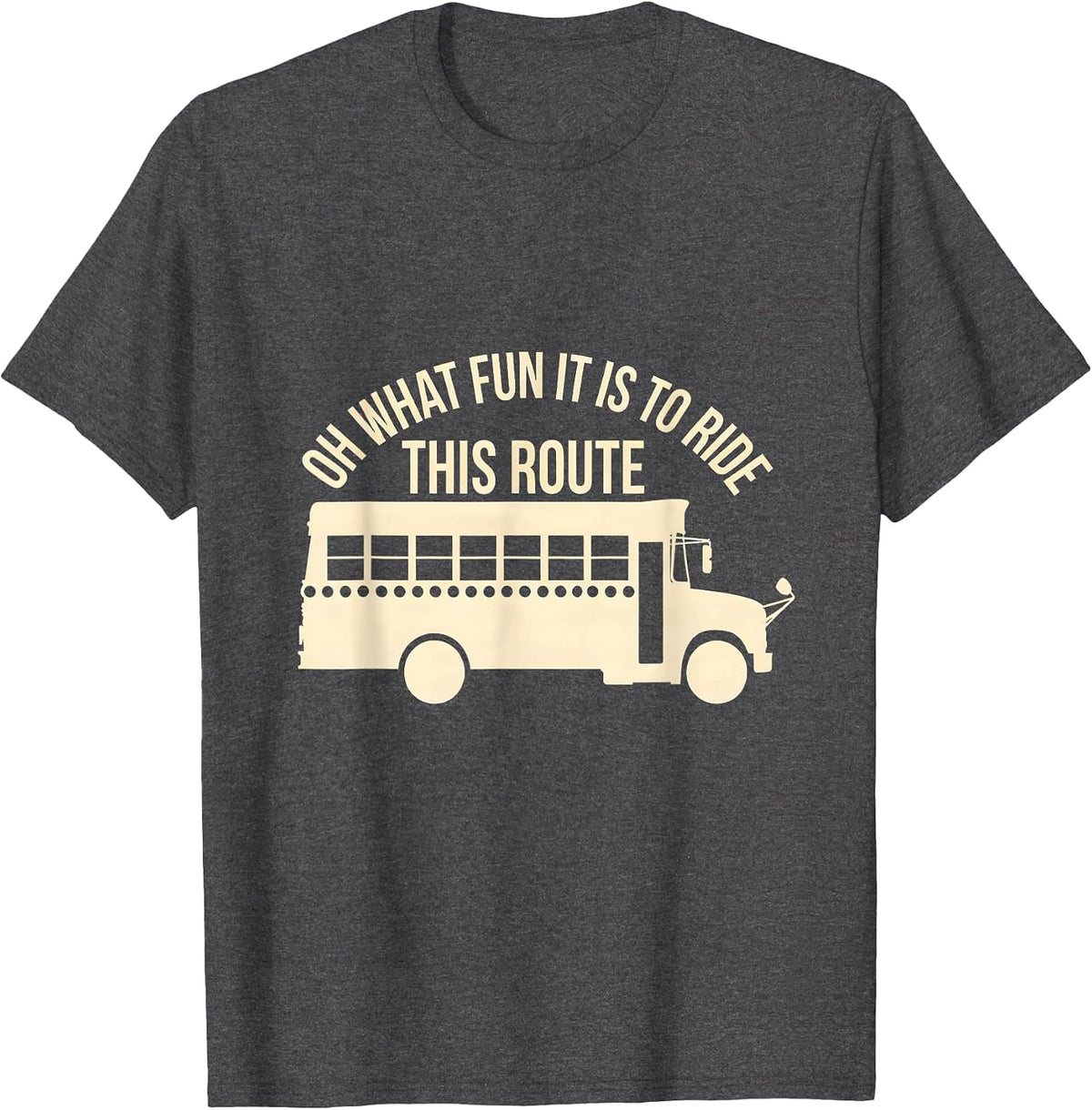 Men's Oh What Fun It Is To Ride This Route Funny School Bus Driver T-Shirt - Dark Heather Grey
