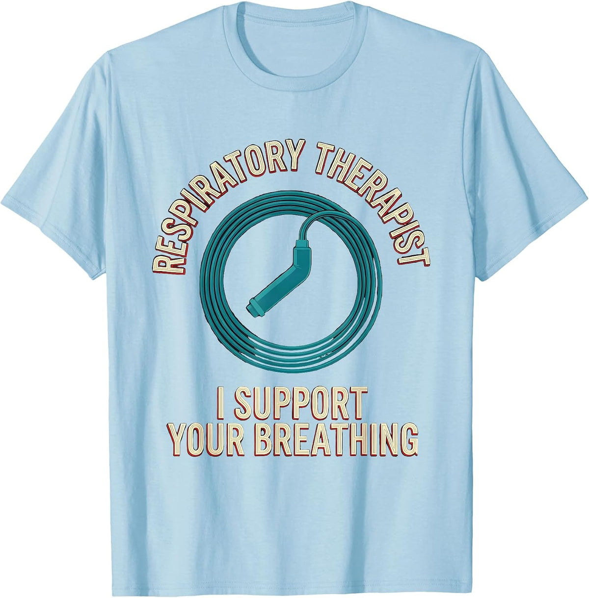 Men's Respiratory Therapist I Support Your Breathing Funny T-Shirt - Baby Blue