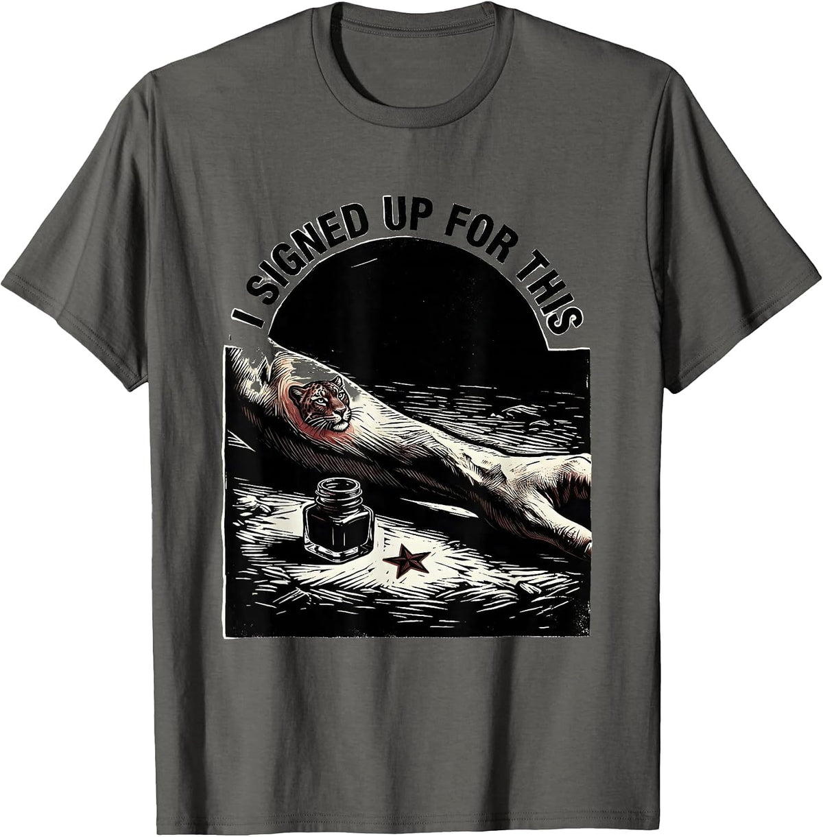 I Signed Up For This Funny Tattoo Artist Humor T-Shirt - Asphalt Grey