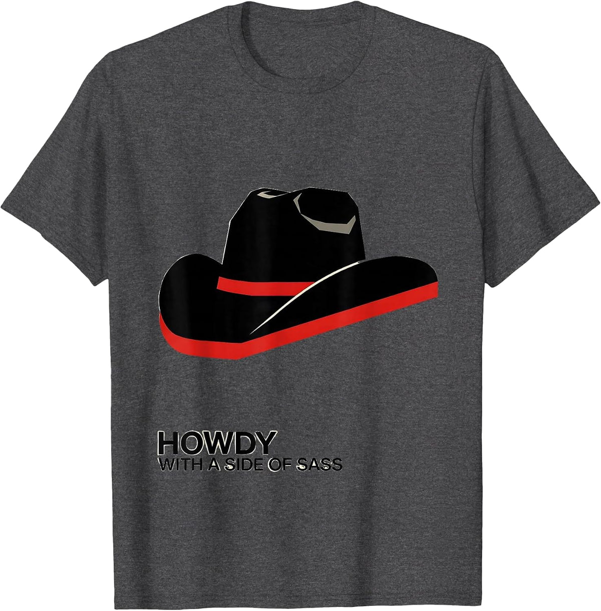 Howdy With a Side of Sass Graphic Design T-Shirt - Dark Heather Grey