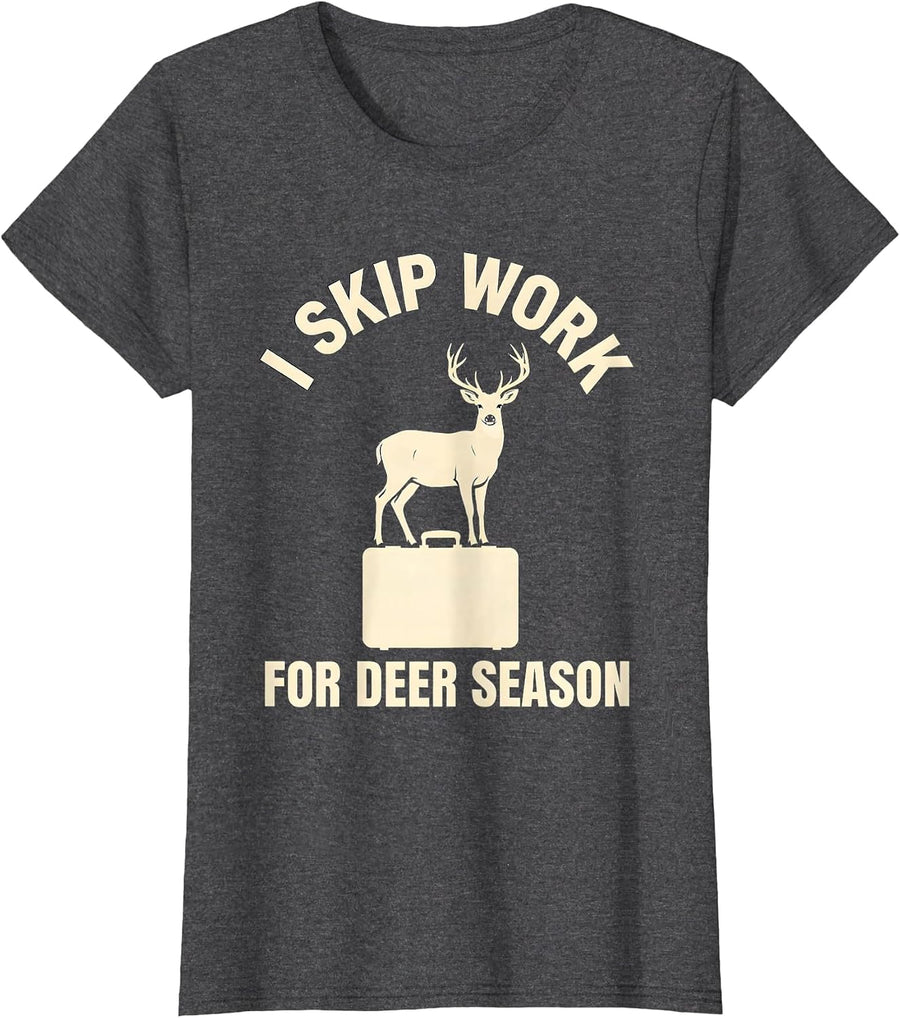 Women's I Skip Work For Deer Season Funny Deer Hunting Dad Gift T-Shirt - Dark Heather Grey