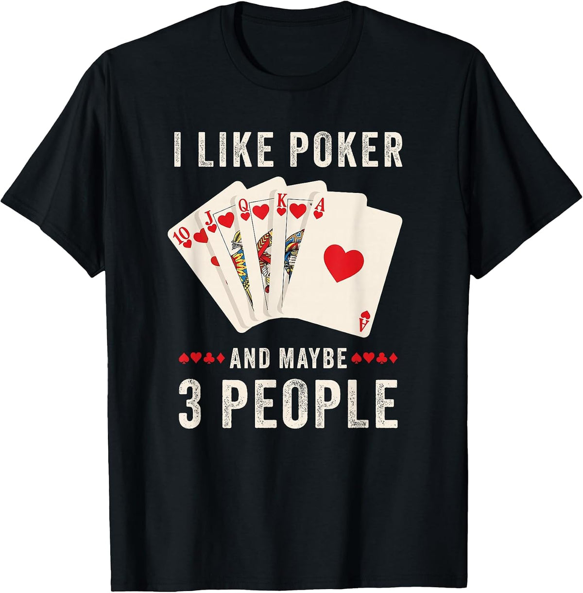 I Like Poker and Maybe 3 People T-Shirt - Black