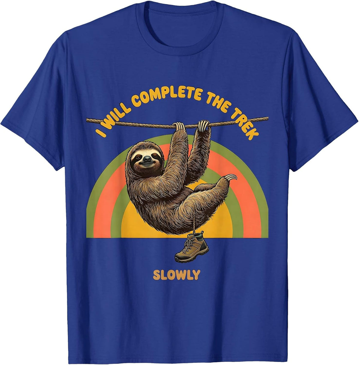 I Will Complete The Trek, Slowly Funny Sloth Lover Hiking T-Shirt - Royal Blue