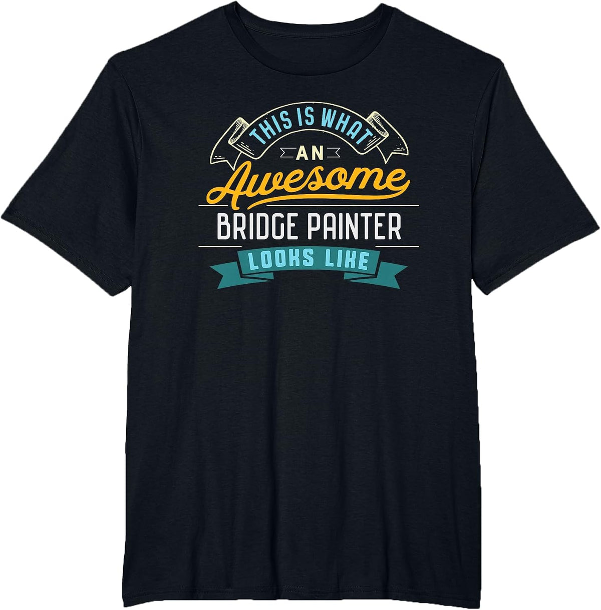 Funny Bridge Painter Shirt Awesome Job Occupation Graduation T-Shirt - Black