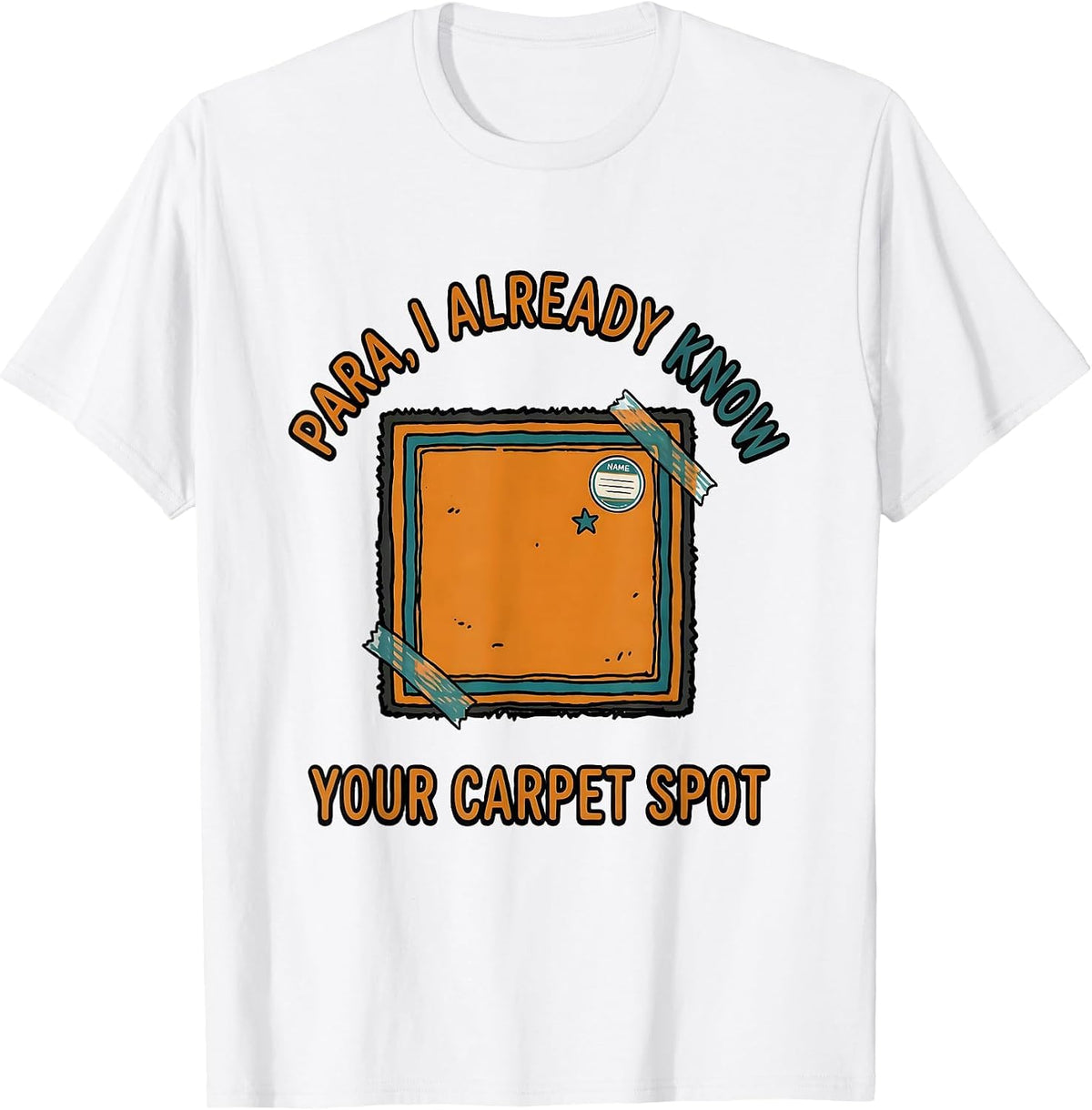 Men's PARA I Already Know Your Carpet Spot Funny Paraprofessional T-Shirt - White